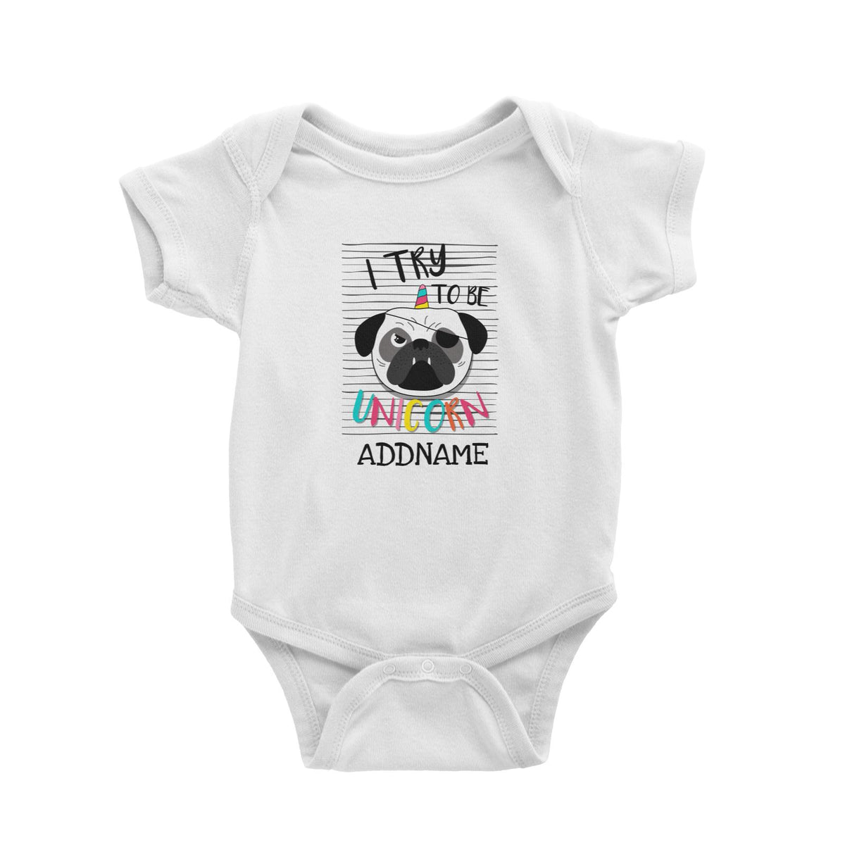 I Try to Be Unicorn Pug Addname White Baby Romper