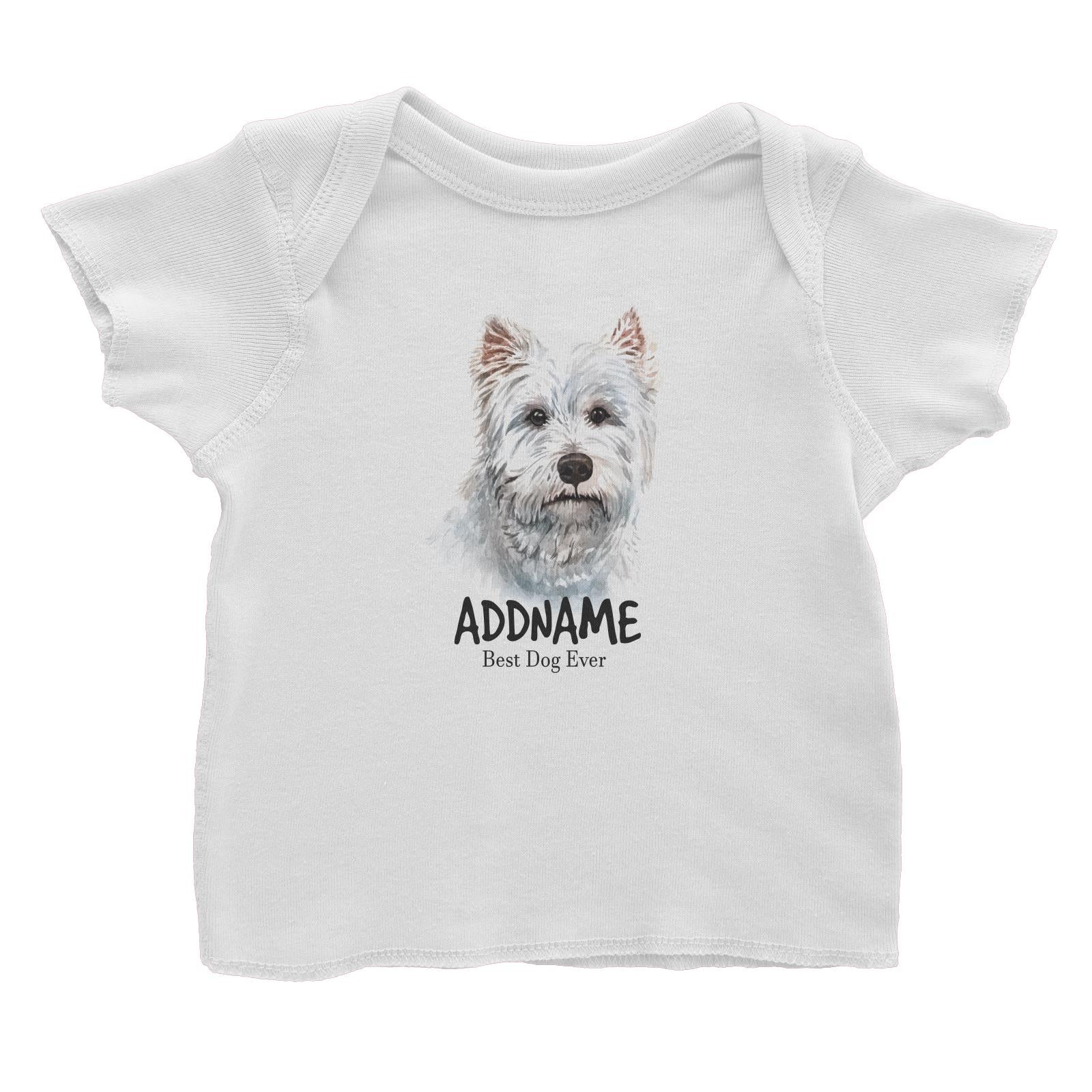 Watercolor Dog West Highland White Terrier Best Dog Ever Addname Baby T-Shirt