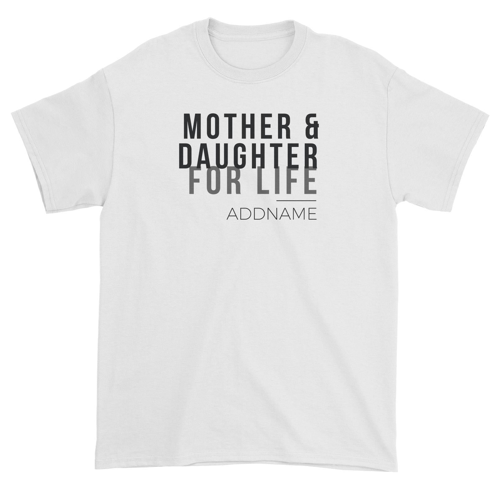 Family For Life Mother & Daughter For Life Addname Unisex T-Shirt
