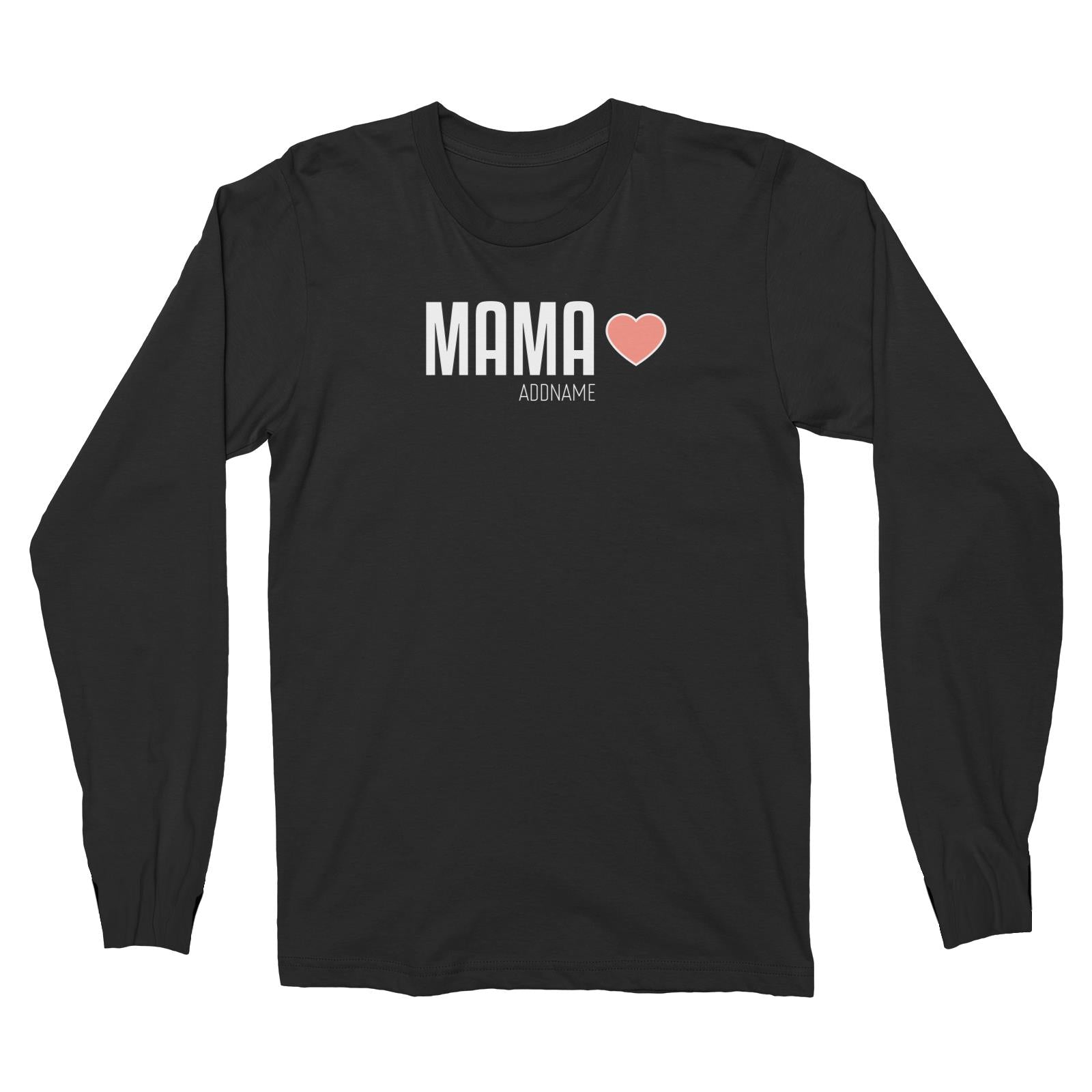 Mama Long Sleeve Unisex T-Shirt