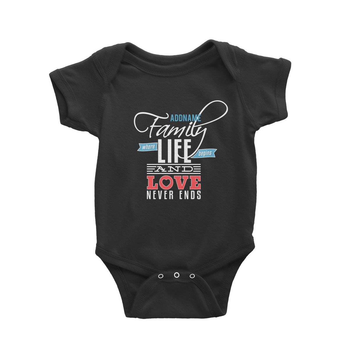 Life Begins and Love Never Ends Family Baby Romper Personalizable Designs Matching Family Love Family Edition