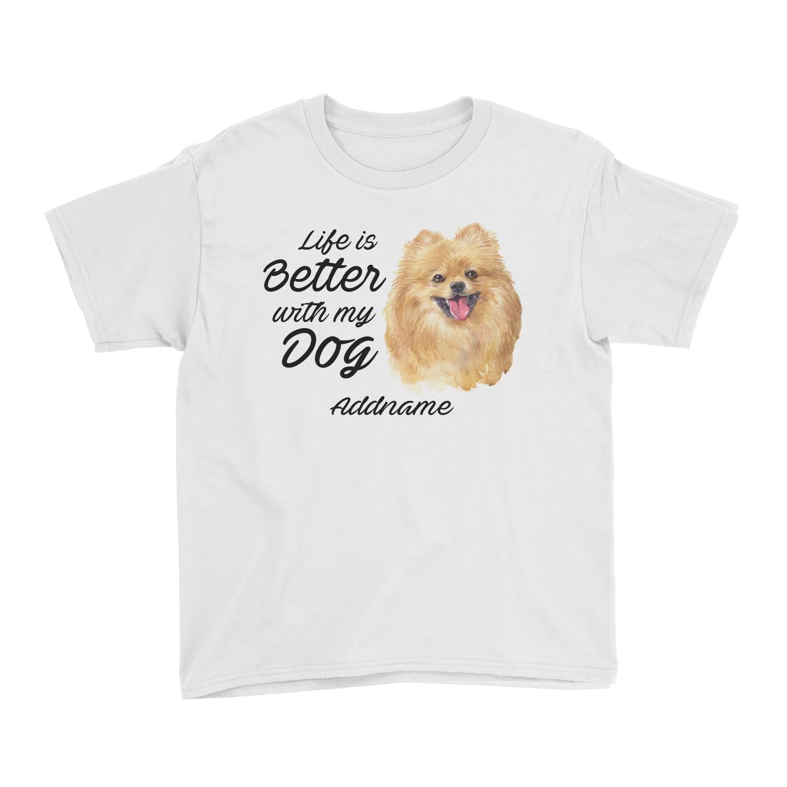 Watercolor Life is Better With My Dog Pomeranian Addname Kid's T-Shirt