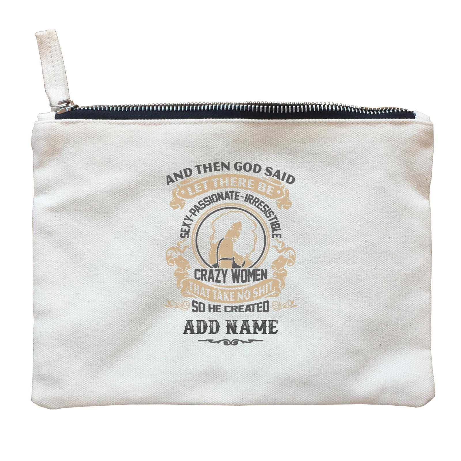 Personalize It Awesome And Then God Said Sexy Passionate Irresistible Addname Zipper Pouch