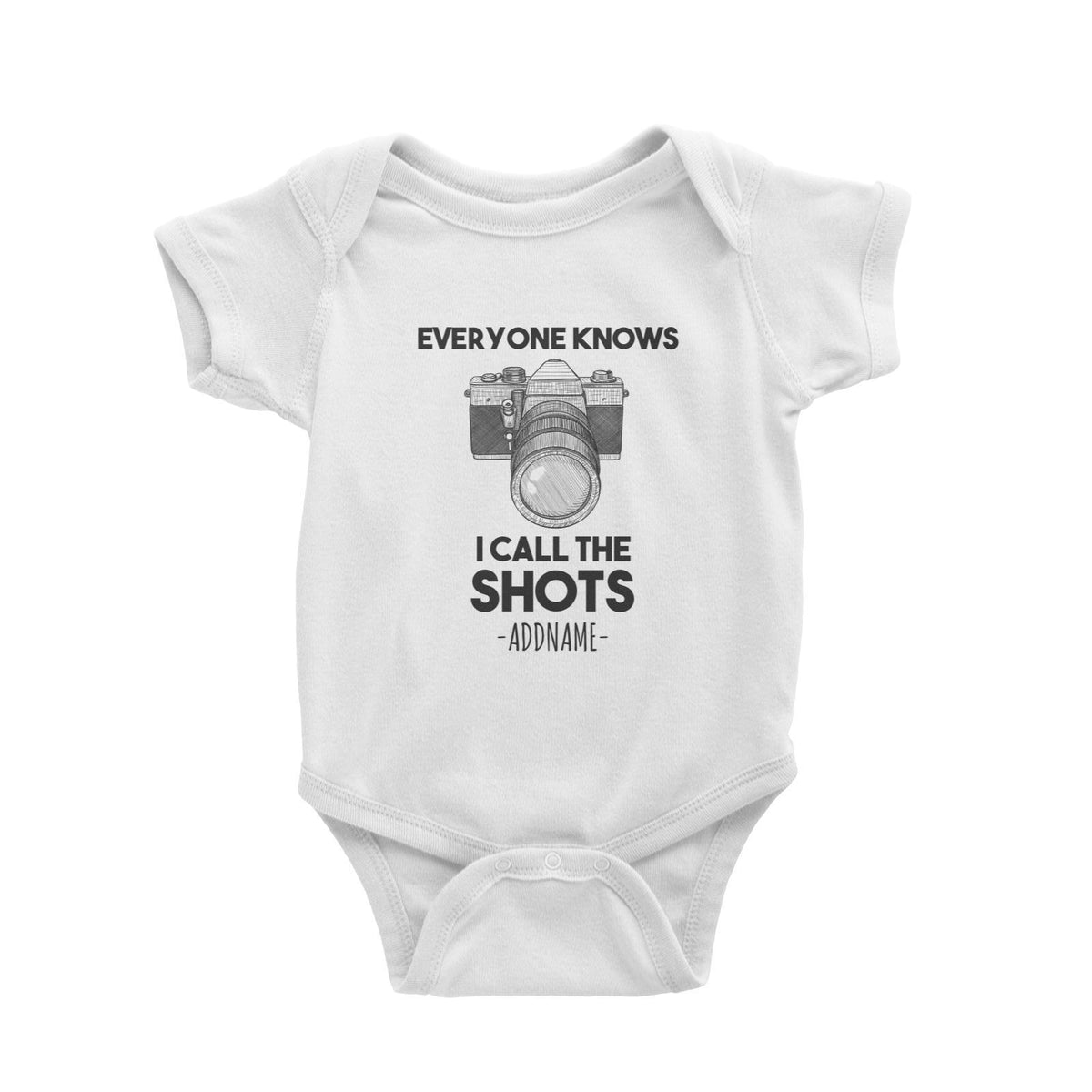 Everyone Knows I Call the Shots Addname With Camera Baby Romper Personalizable Designs Basic Newborn