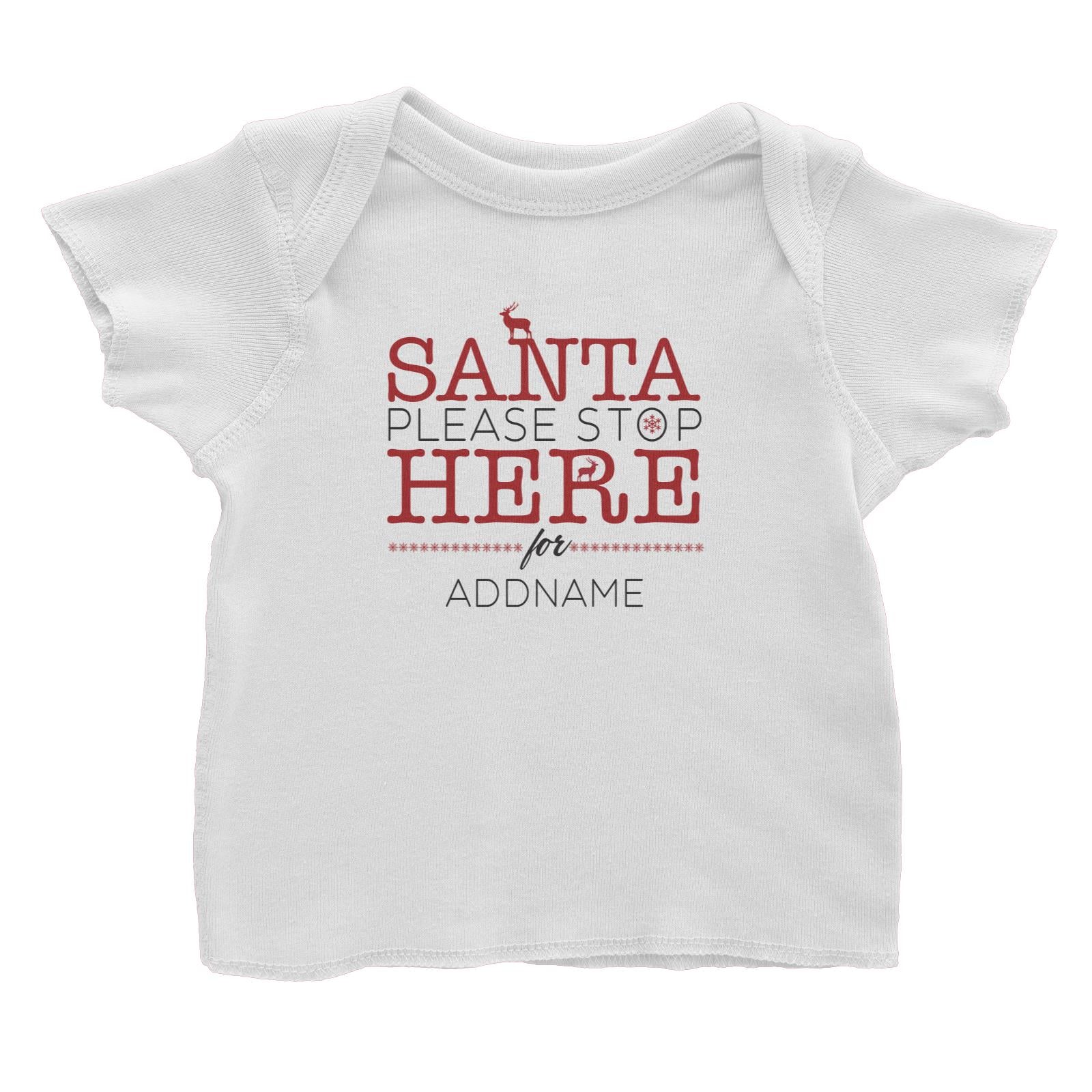 Xmas Santa Please Stop Here For Baby T-Shirt