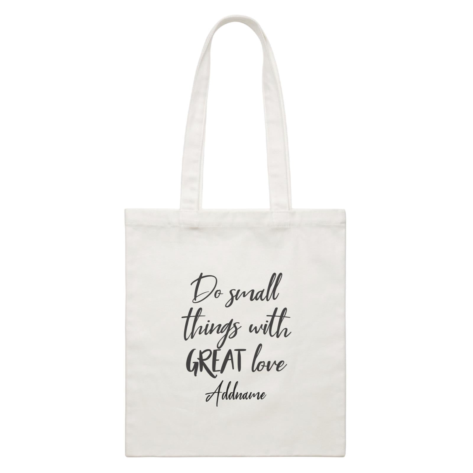 Inspiration Quotes Do Small Things With Great Love Addname White Canvas Bag