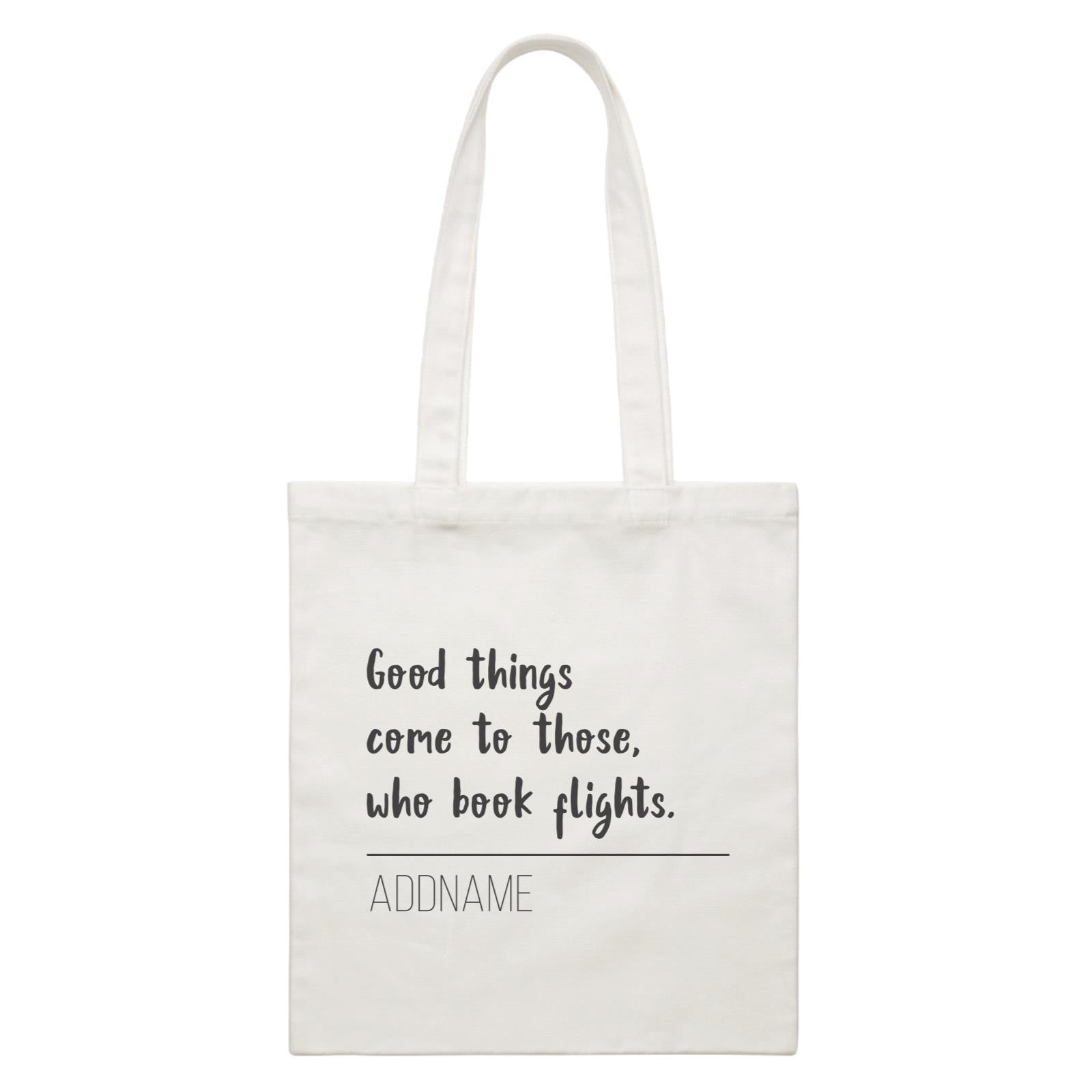 Travel Quotes Good Things Come To Those Who Book Flights Addname White Canvas Bag