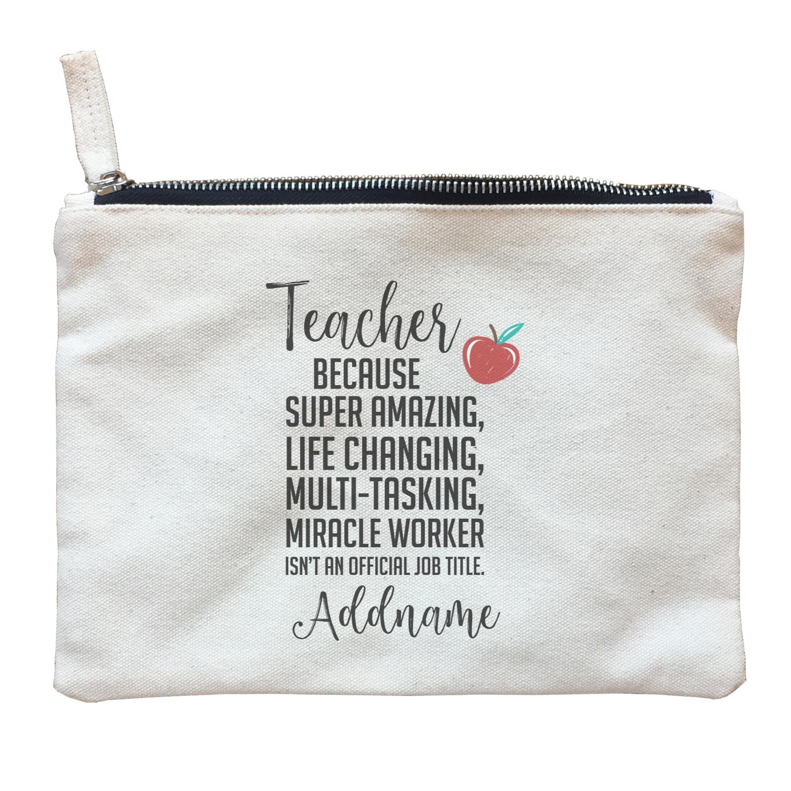 Teacher Quotes Teacher Miracle Worker Isn't An Official Job Title Addname Zipper Pouch