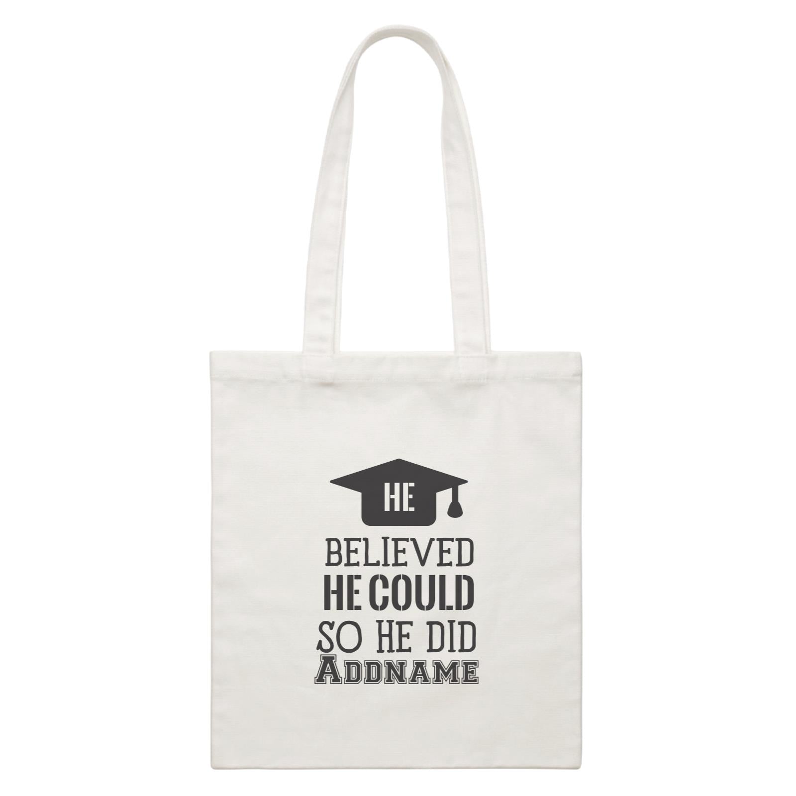Graduation Series He Believed He Could So He Did White Canvas Bag