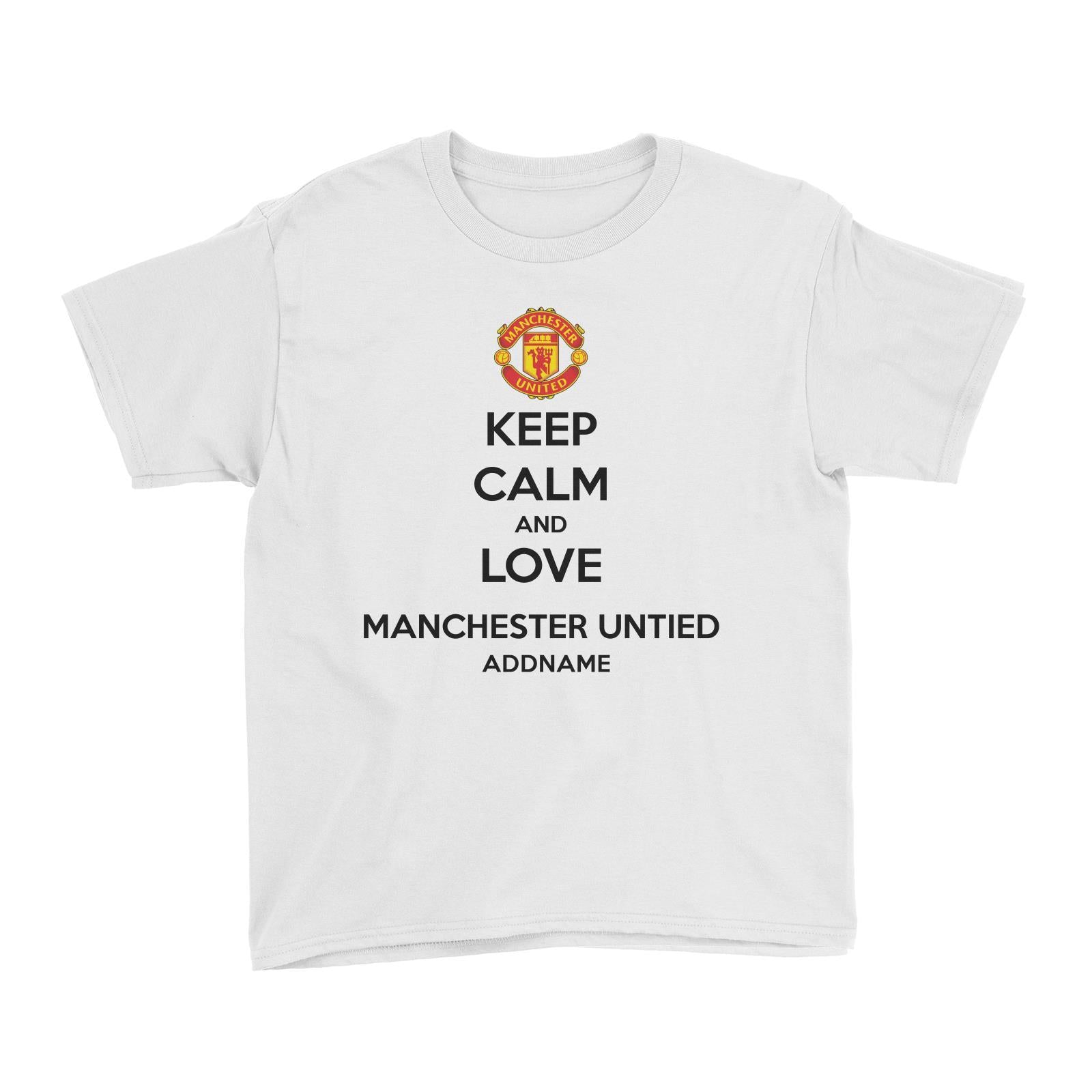 Manchester United Football Keep Calm And Love Series Addname Kid's T-Shirt