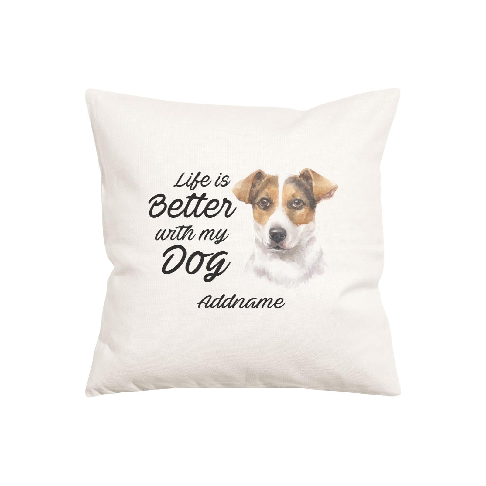 Watercolor Life is Better With My Dog Jack Russell Short Hair Addname Pillow Cushion