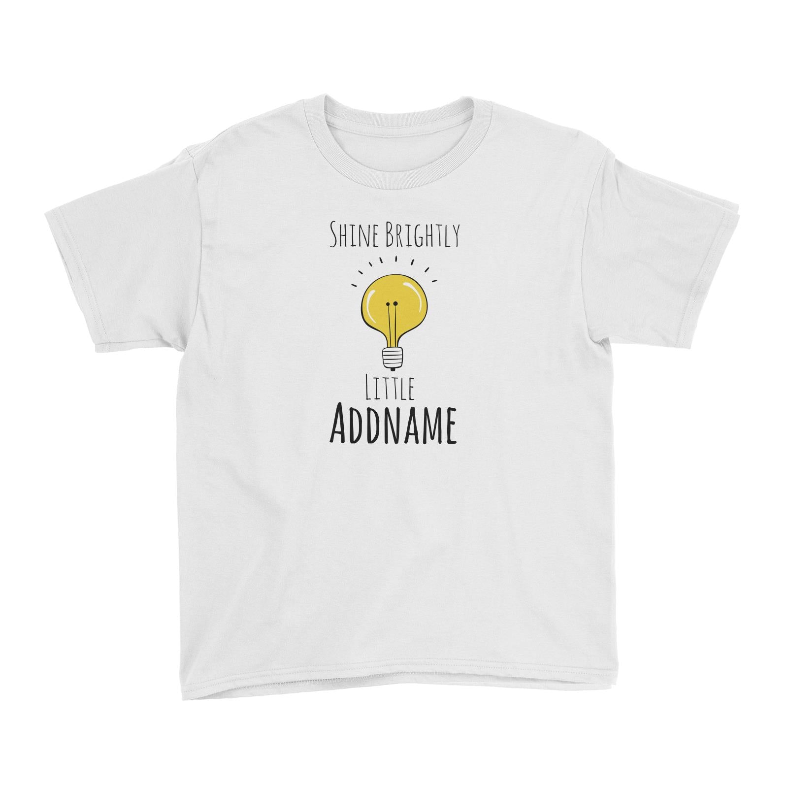 Drawn Newborn Element Shine Brightly Light Bulb Addname Kid's T-Shirt