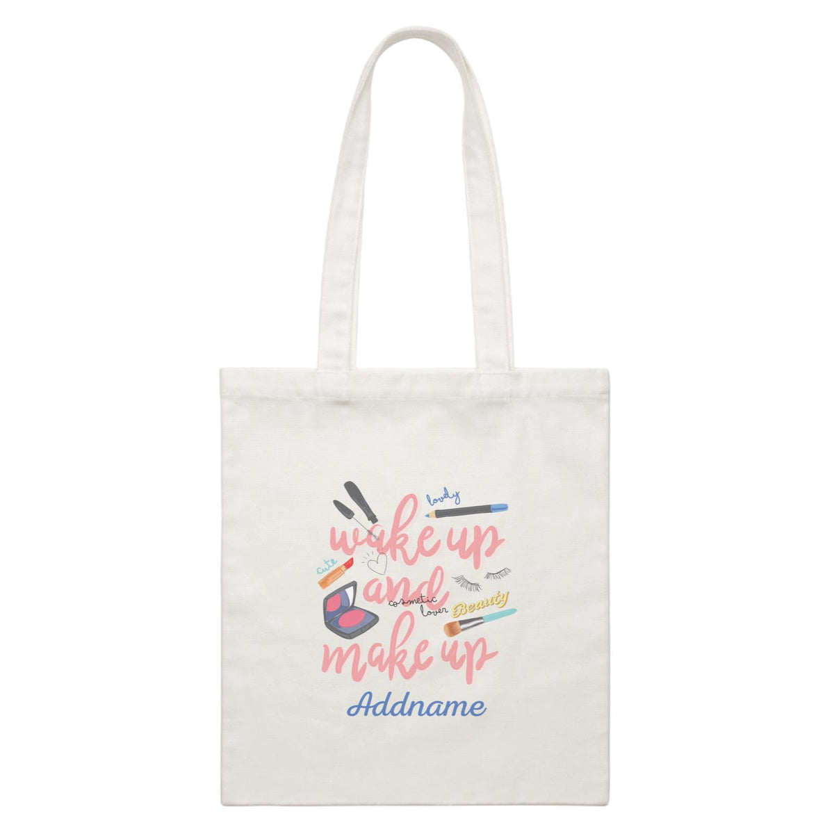 Make Up Quotes Make Up And Make Up Cosmetic Lover Beauty Addname White Canvas Bag