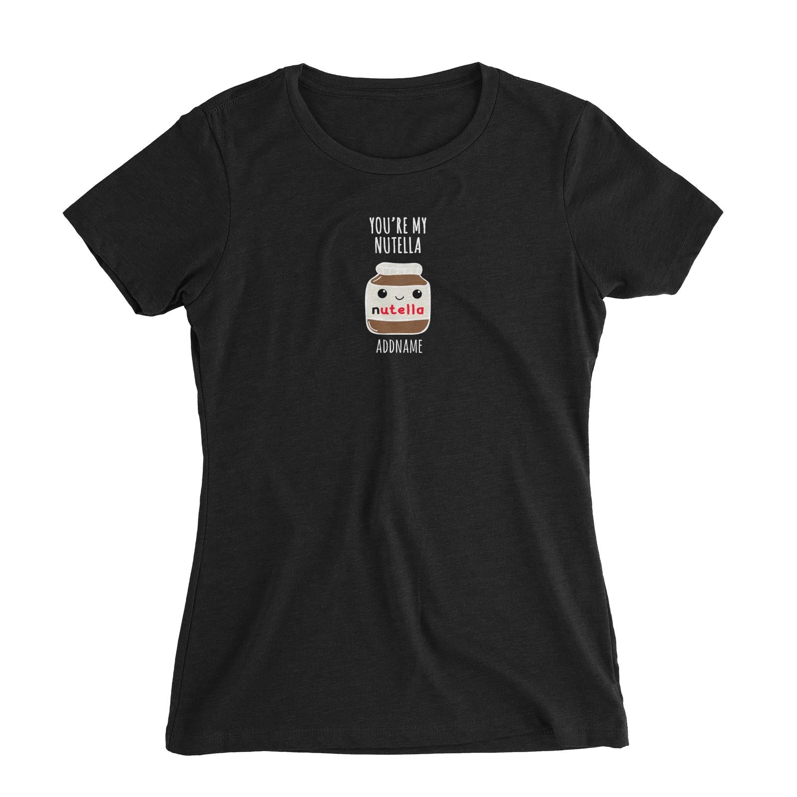 Couple Series You're My Nutella Addname Women Slim Fit T-Shirt