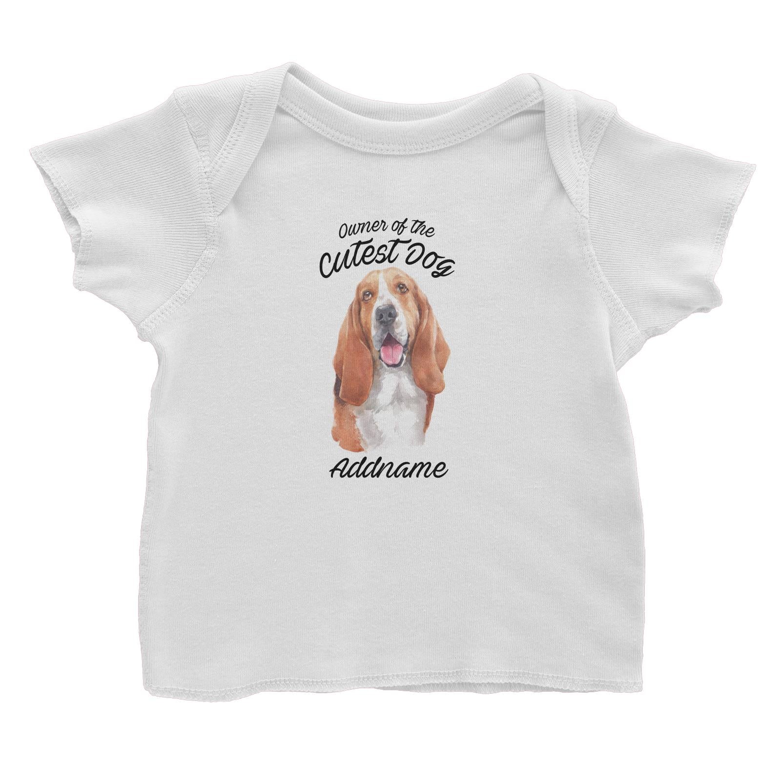 Watercolor Dog Owner Of The Cutest Dog Basset Hound Addname Baby T-Shirt
