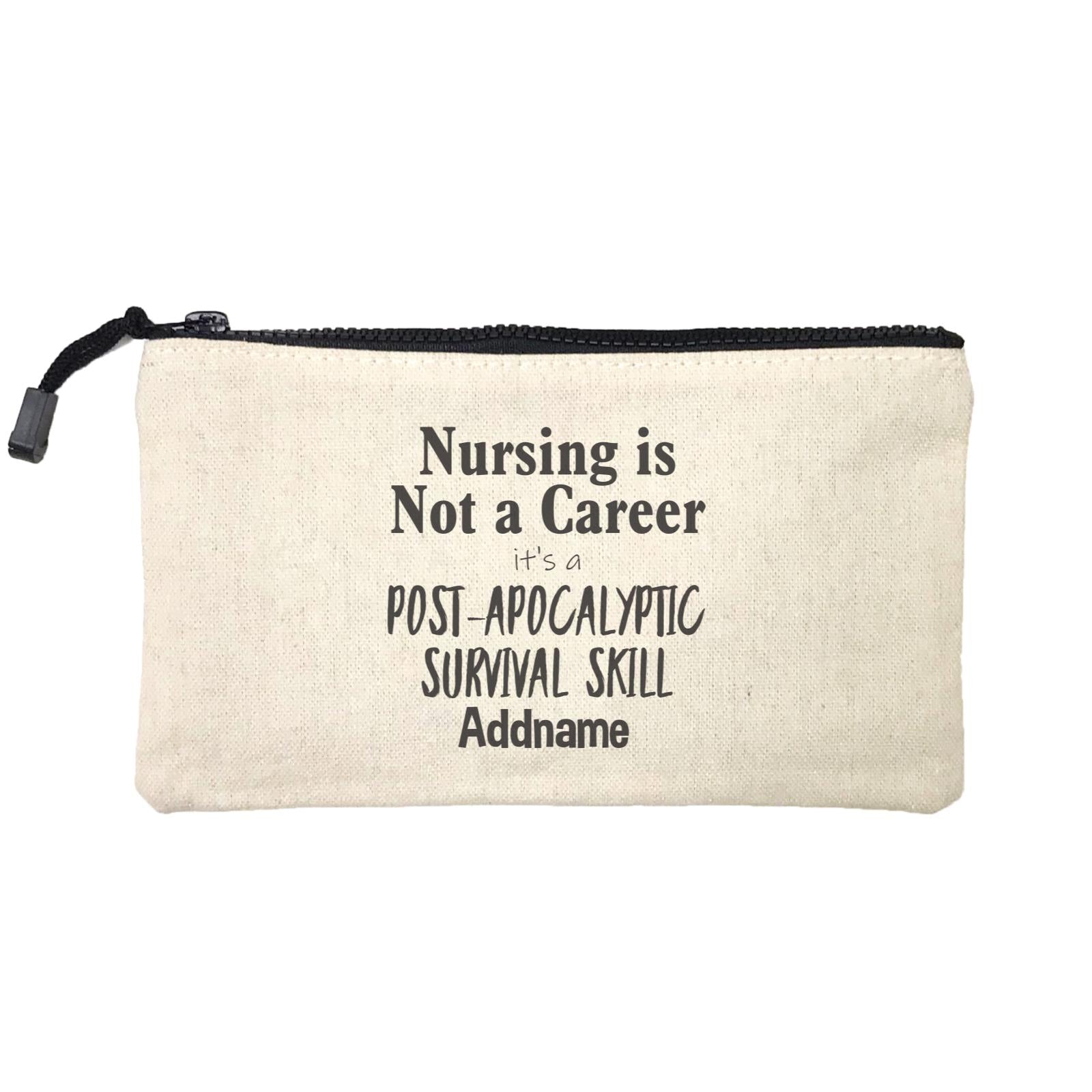 Nursing is Not a Career, It's a Post-Apocalyptic Survival Skill Mini Accessories Stationery Pouch
