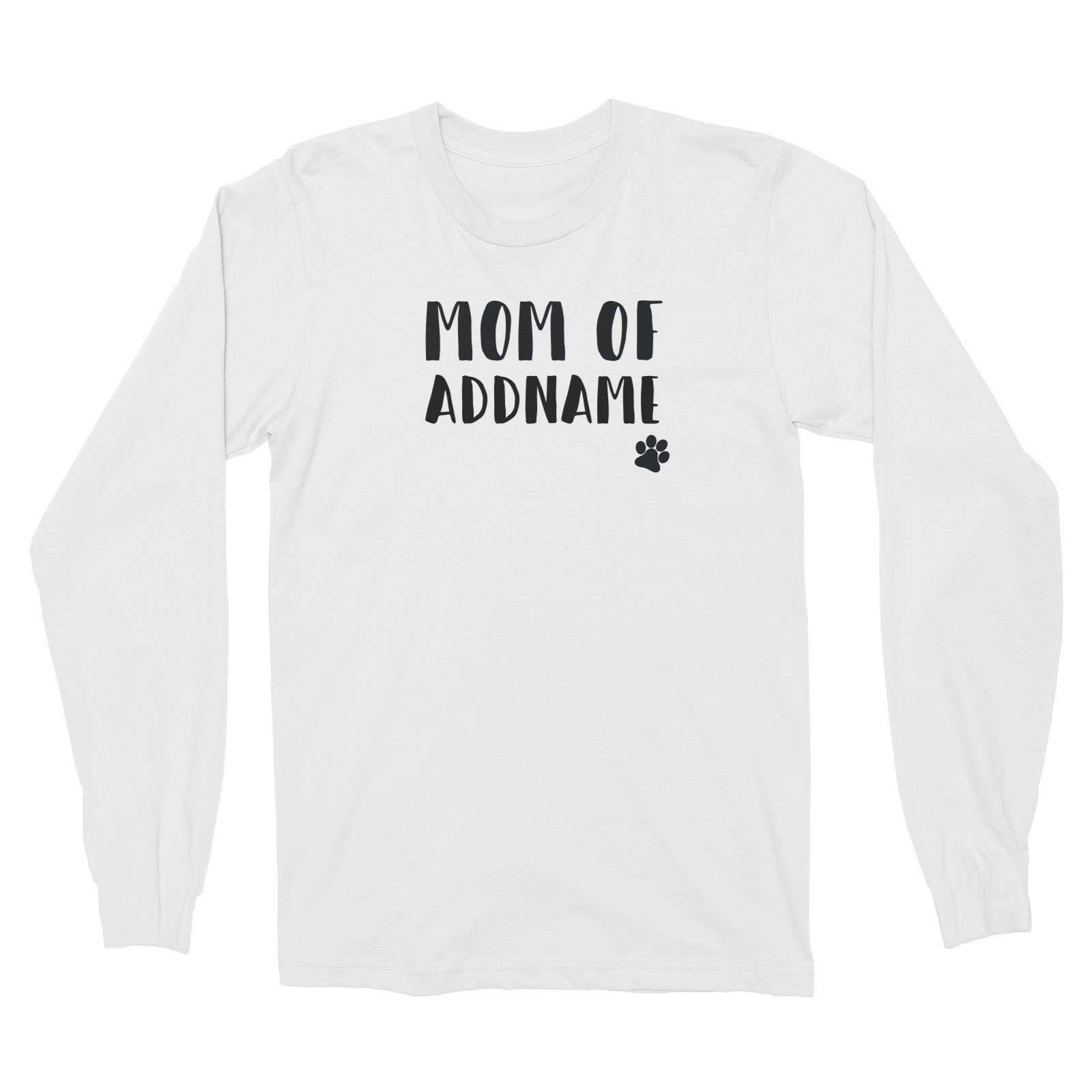 Matching Dog and Owner Doggy Paw Mom Of Addname Long Sleeve Unisex T-Shirt