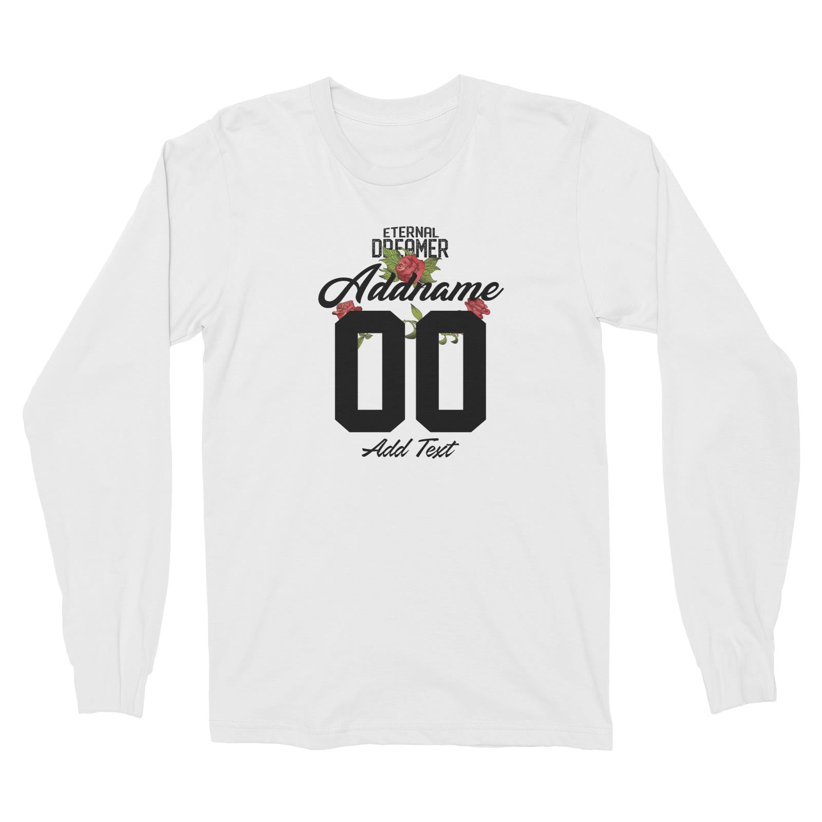 Eternal Dreamer with Roses Personalizable with Name Number and Text Long Sleeve Unisex T-Shirt