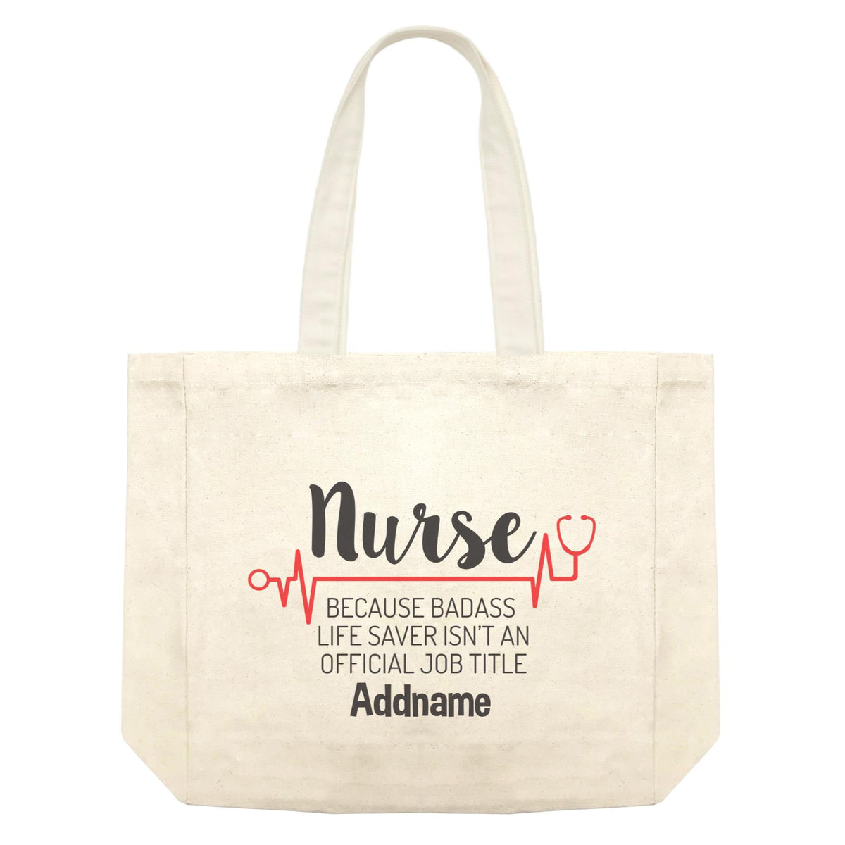 Nurse, Because Badass Life Saver Isn't An Official Job Title Shopping Bag