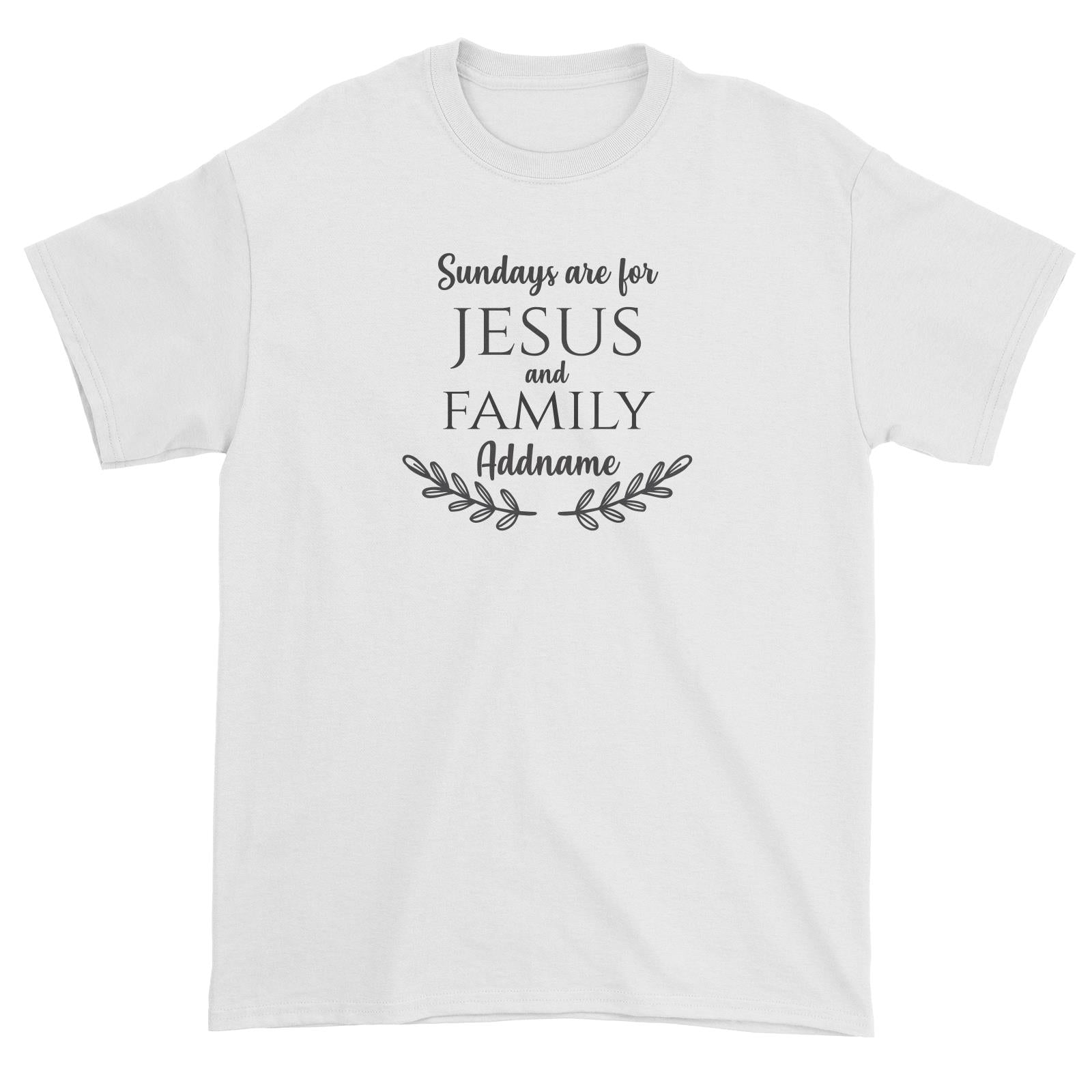 Christian Series Sundays Are For Jesus And Family Addname Unisex T-Shirt