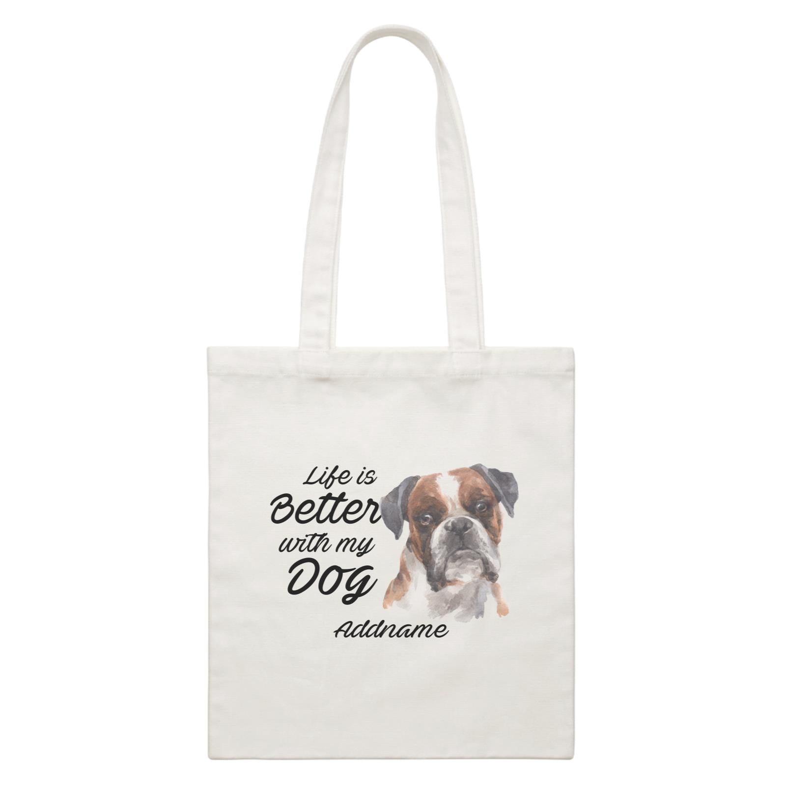 Watercolor Life is Better With My Dog Boxer Black Ears Addname White Canvas Bag