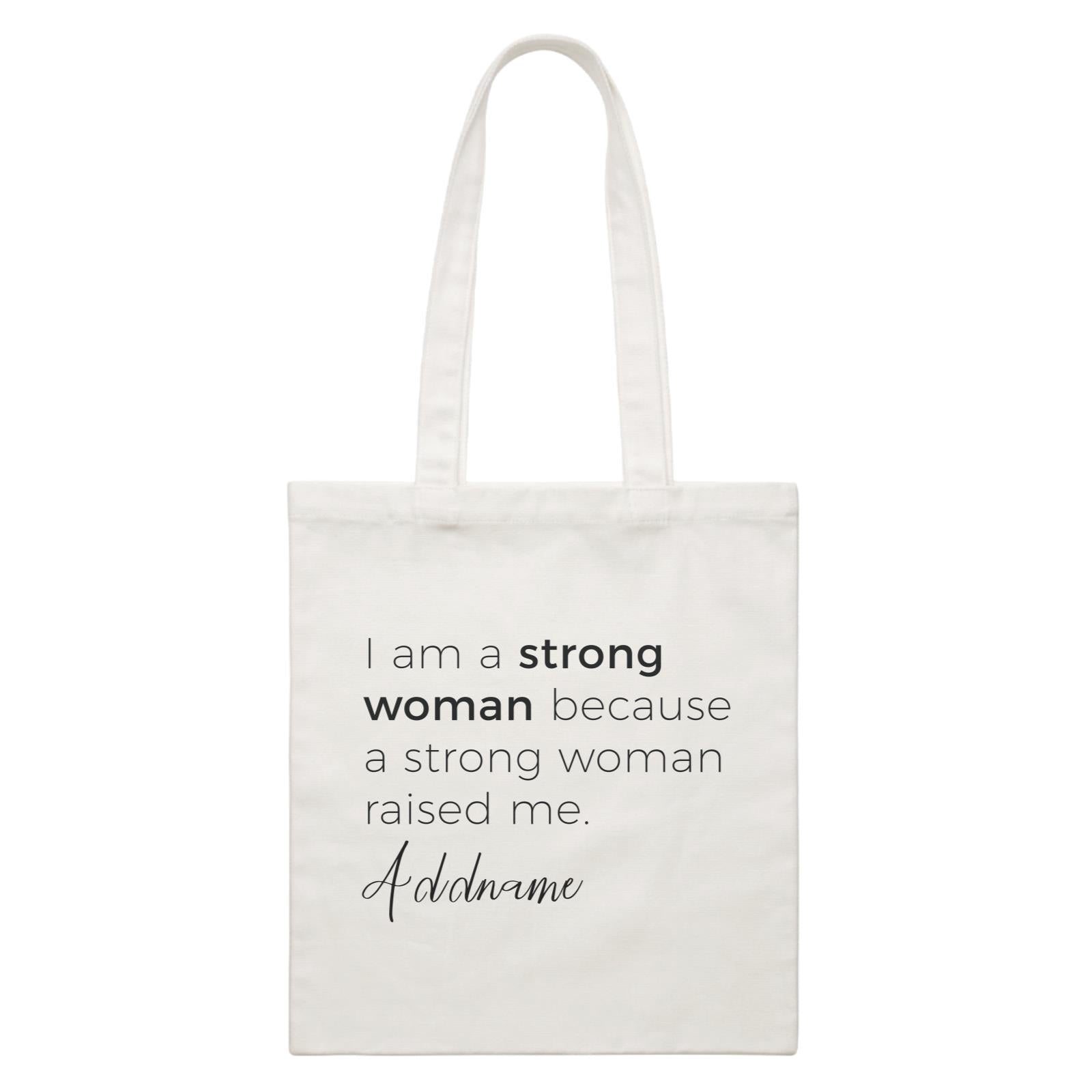 Girl Boss Quotes I Am A Strong Woman Because A Strong Woman Raised Me Addname White Canvas Bag
