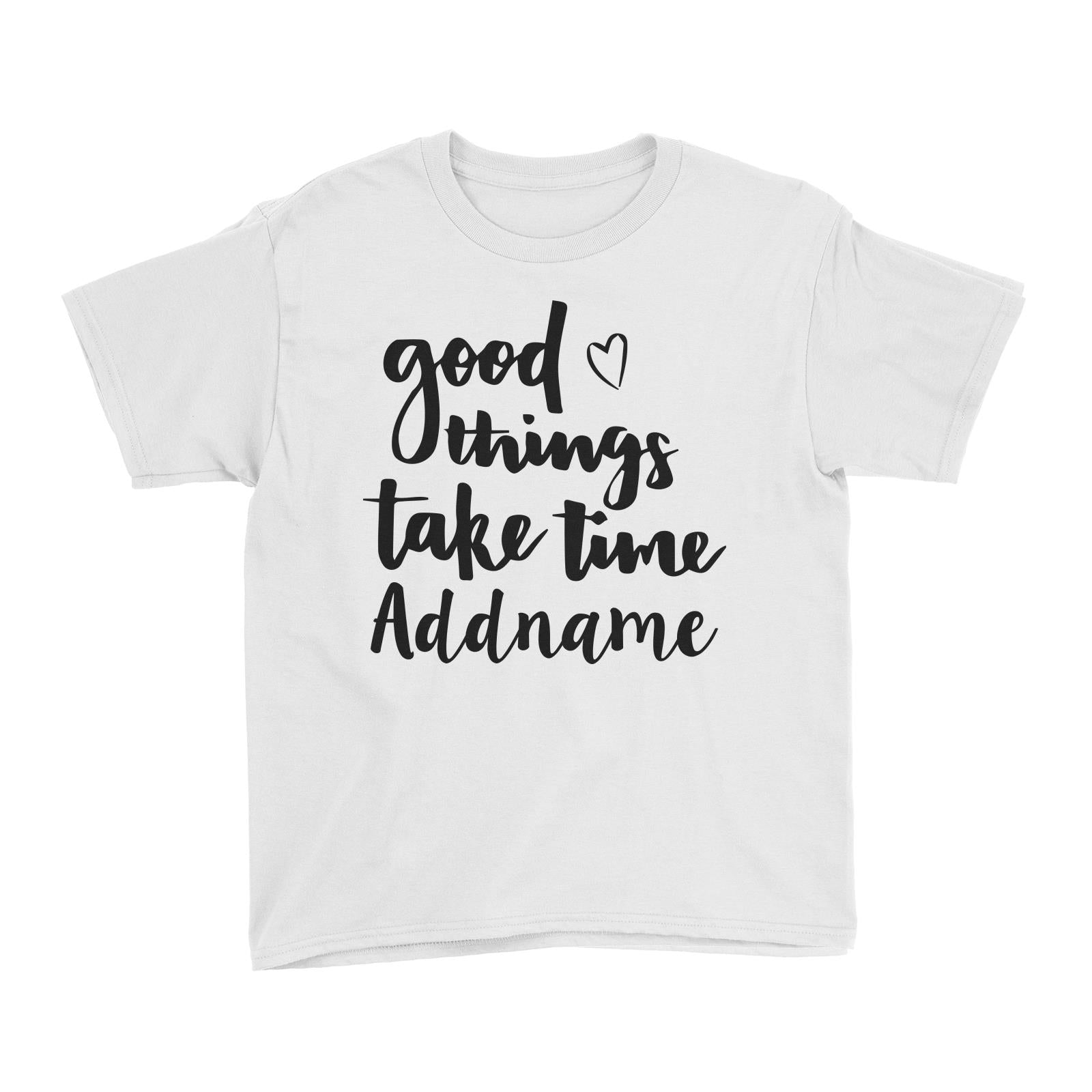 Good Things Take Time White Kid's T-Shirt