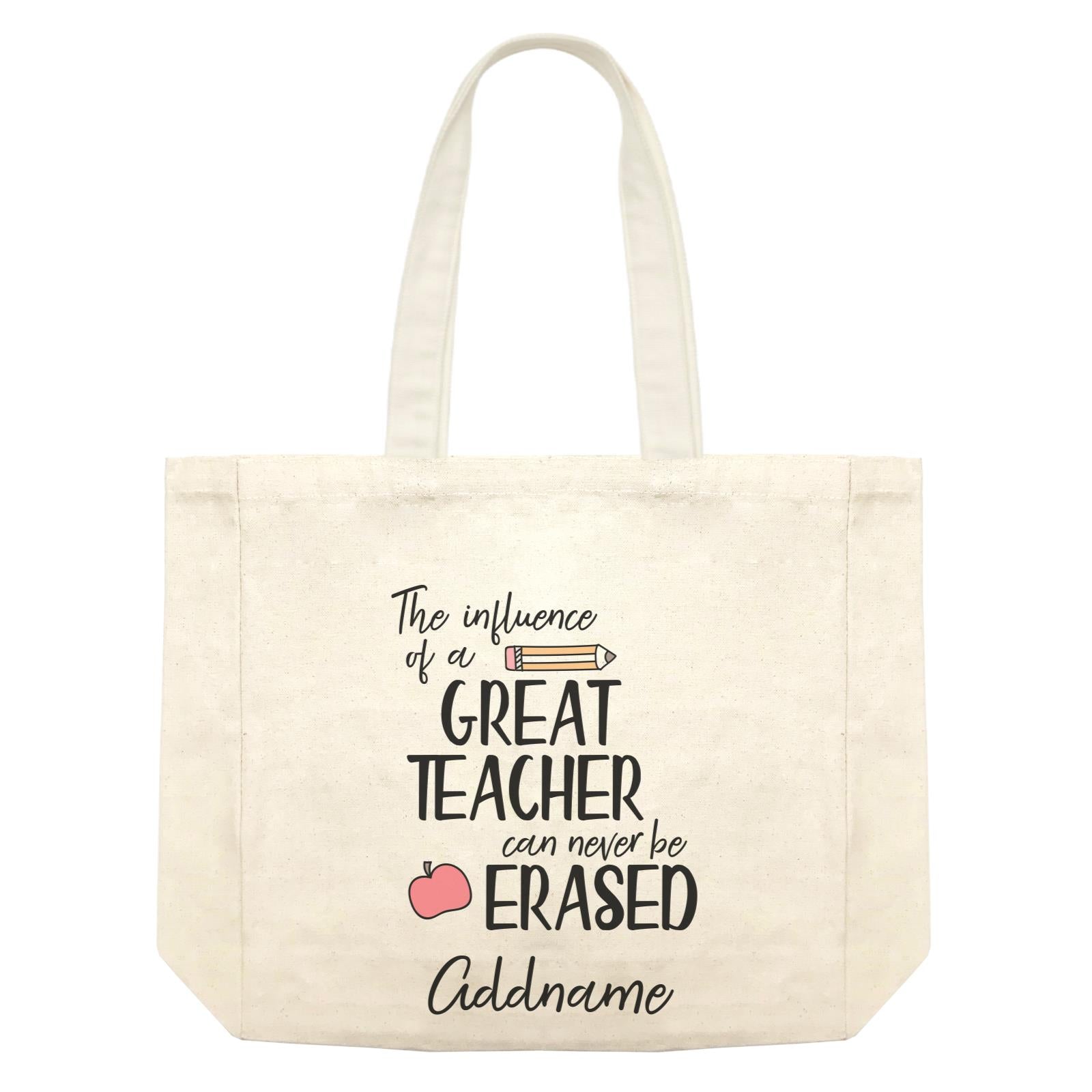 Teacher Quotes The Influence Of A Great Teacher Can Never Be Erased Addname Shopping Bag