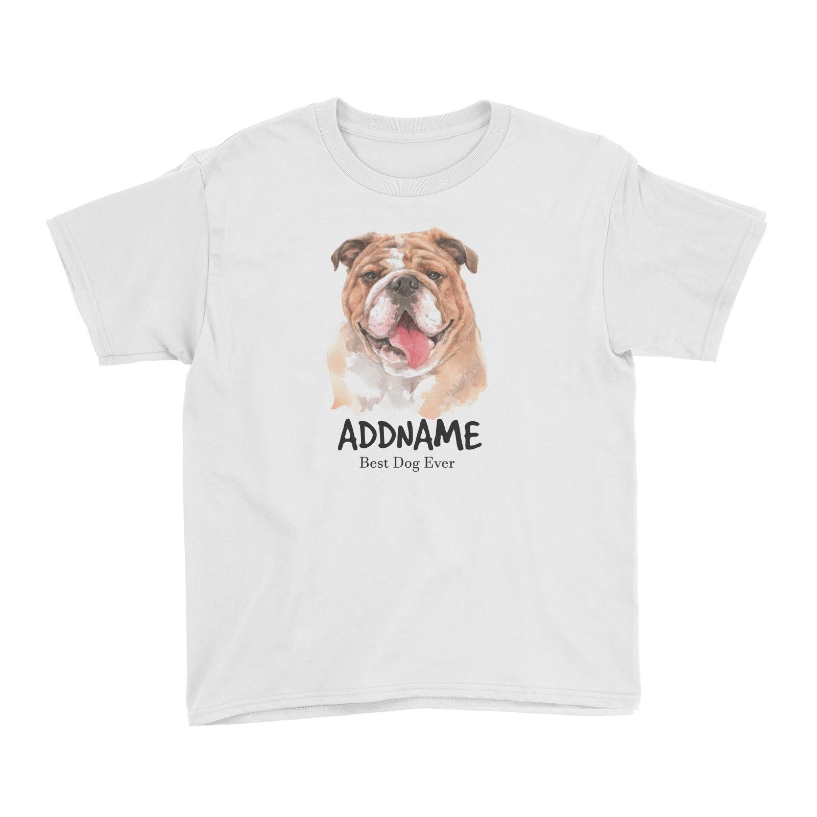 Watercolor Dog Bulldog happy Best Dog Ever Addname Kid's T-Shirt