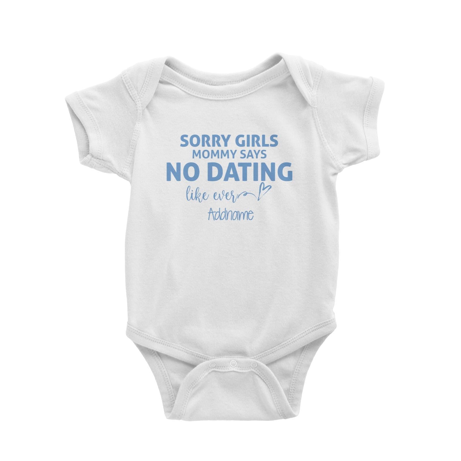 Sorry Girls Mommy Says No Dating Like Ever Addname Baby Romper