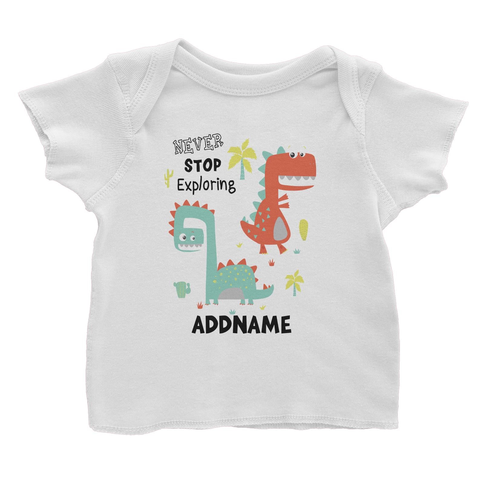 Never Stop Exploring Dinosaur Addname White Baby T-Shirt