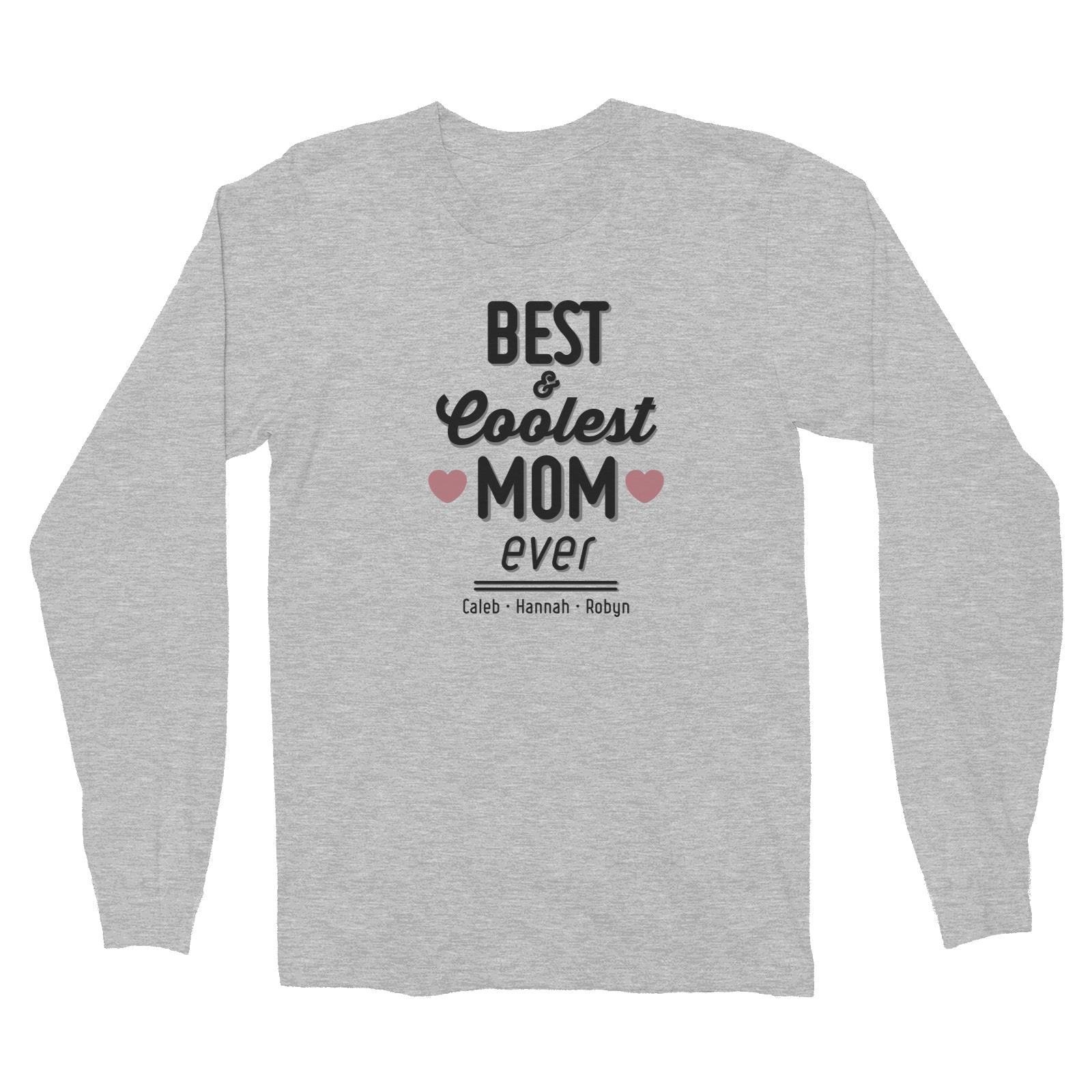 Best and Coolest Mom Ever Personalizable with Text Long Sleeve Unisex T-Shirt