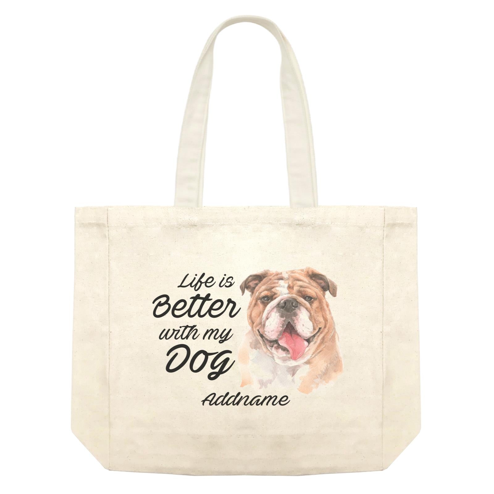 Watercolor Life is Better With My Dog Bulldog Addname Shopping Bag