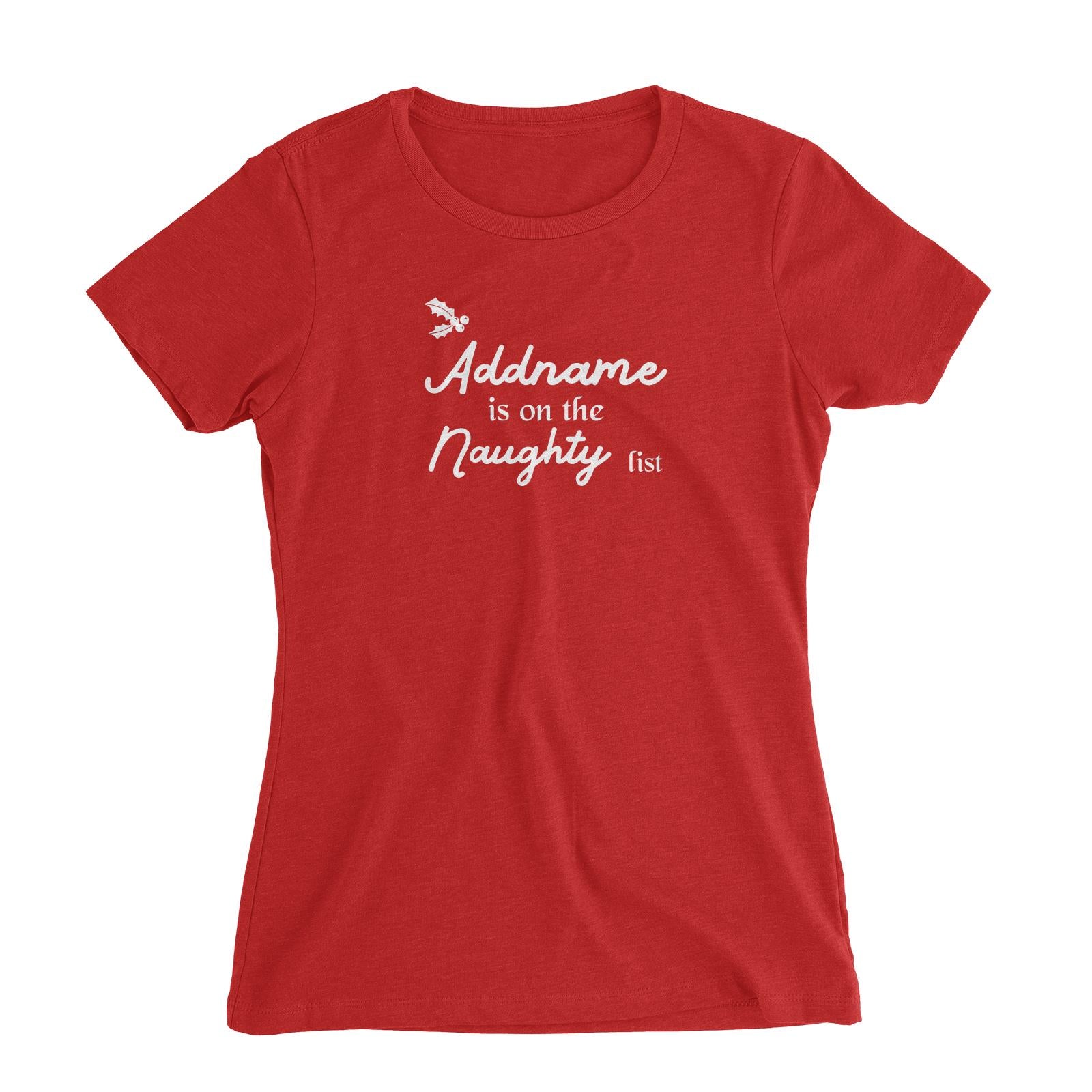 Christmas Addname Is On The Naughty List Women Slim Fit T-Shirt