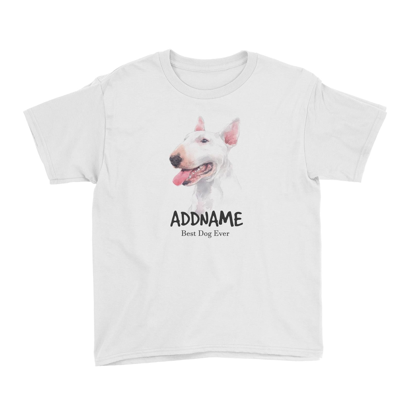 Watercolor Dog Bull Terrier Best Dog Ever Addname Kid's T-Shirt