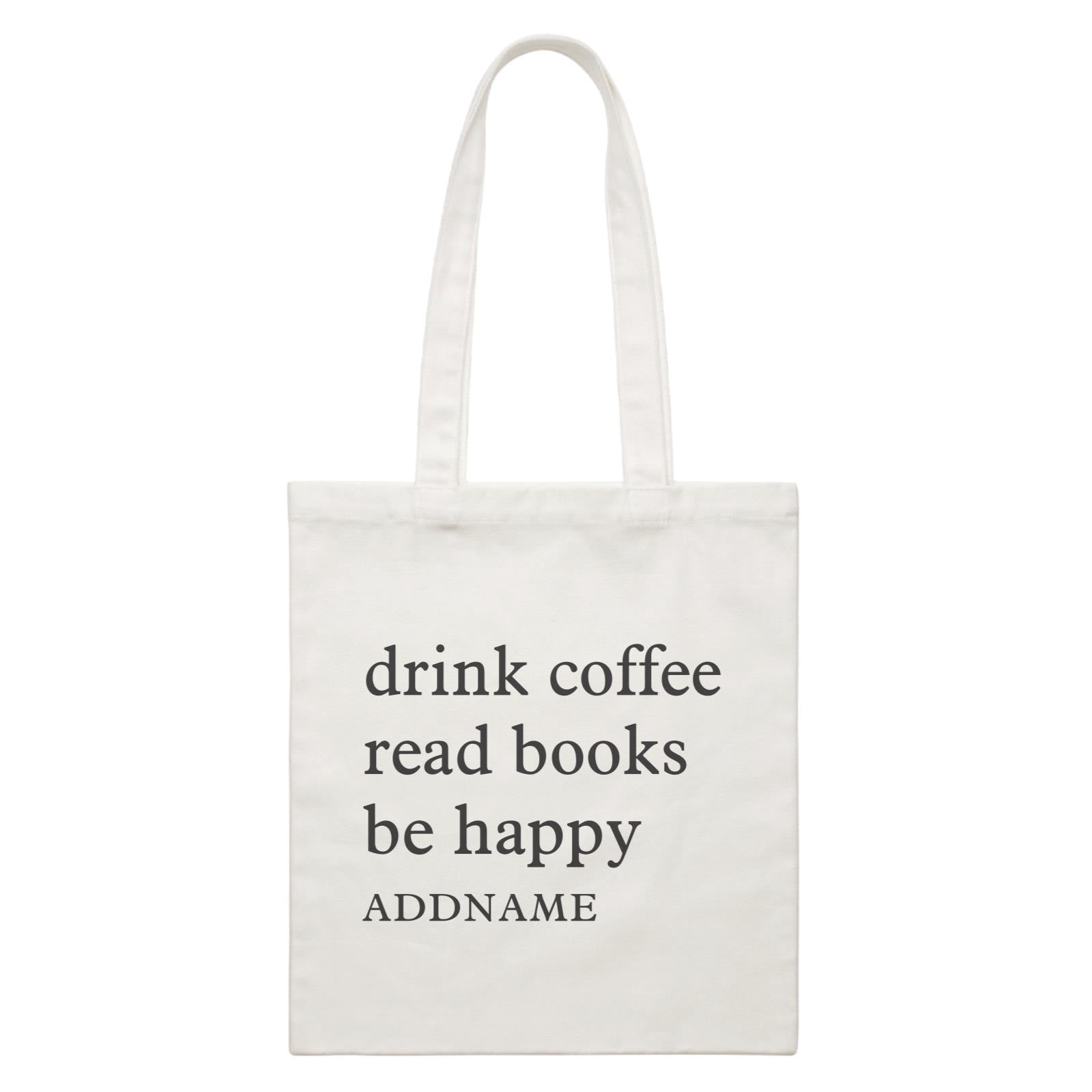 Random Quotes Drink Coffee Read Books Be Happy Addname White Canvas Bag