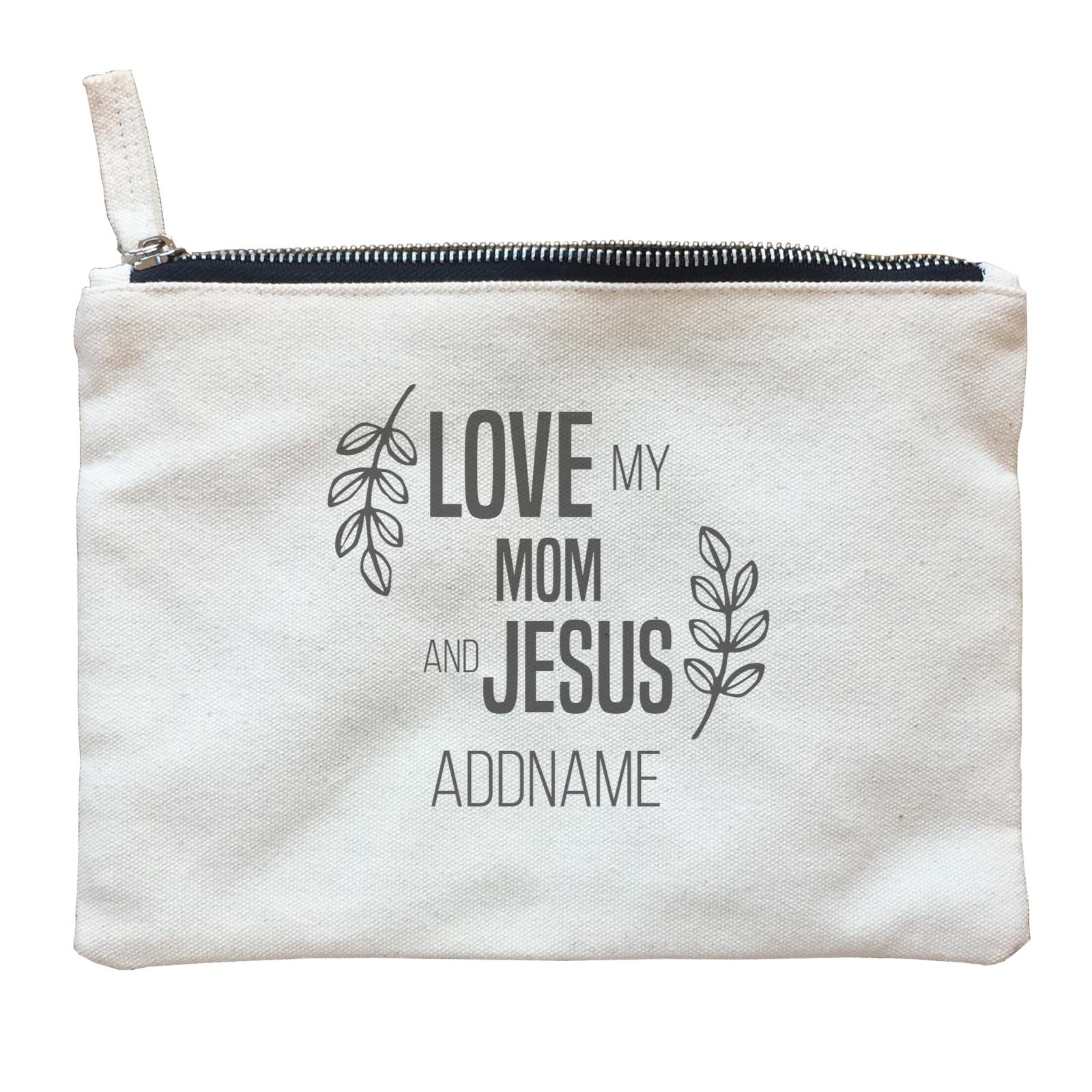 Christian Series Love My Mom And Jesus Addname Zipper Pouch