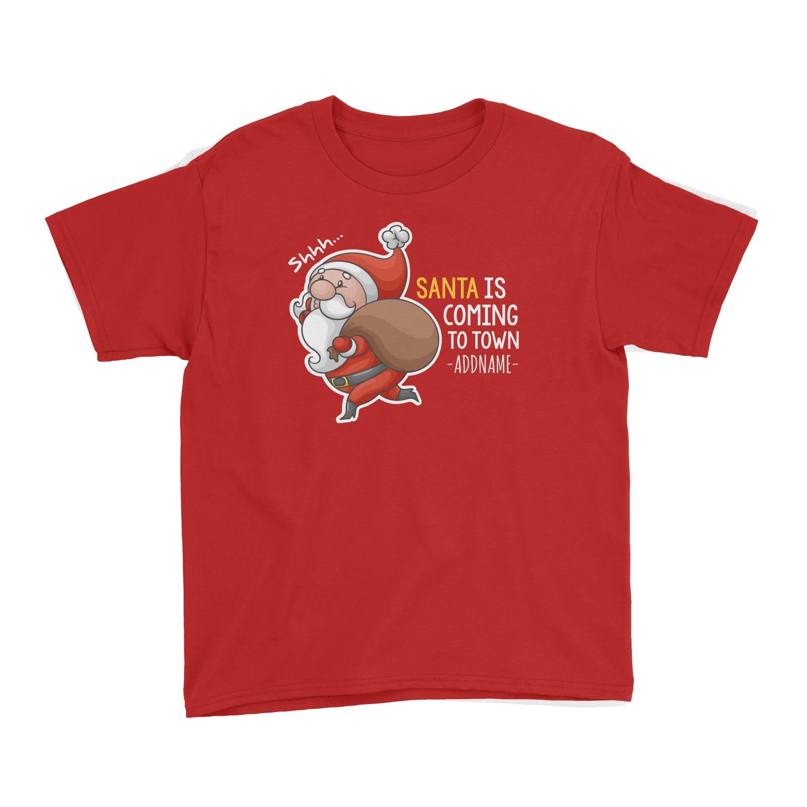 Santa Is Coming To Town Addname Kid's T-Shirt Christmas Matching Family Personalizable Designs Cute