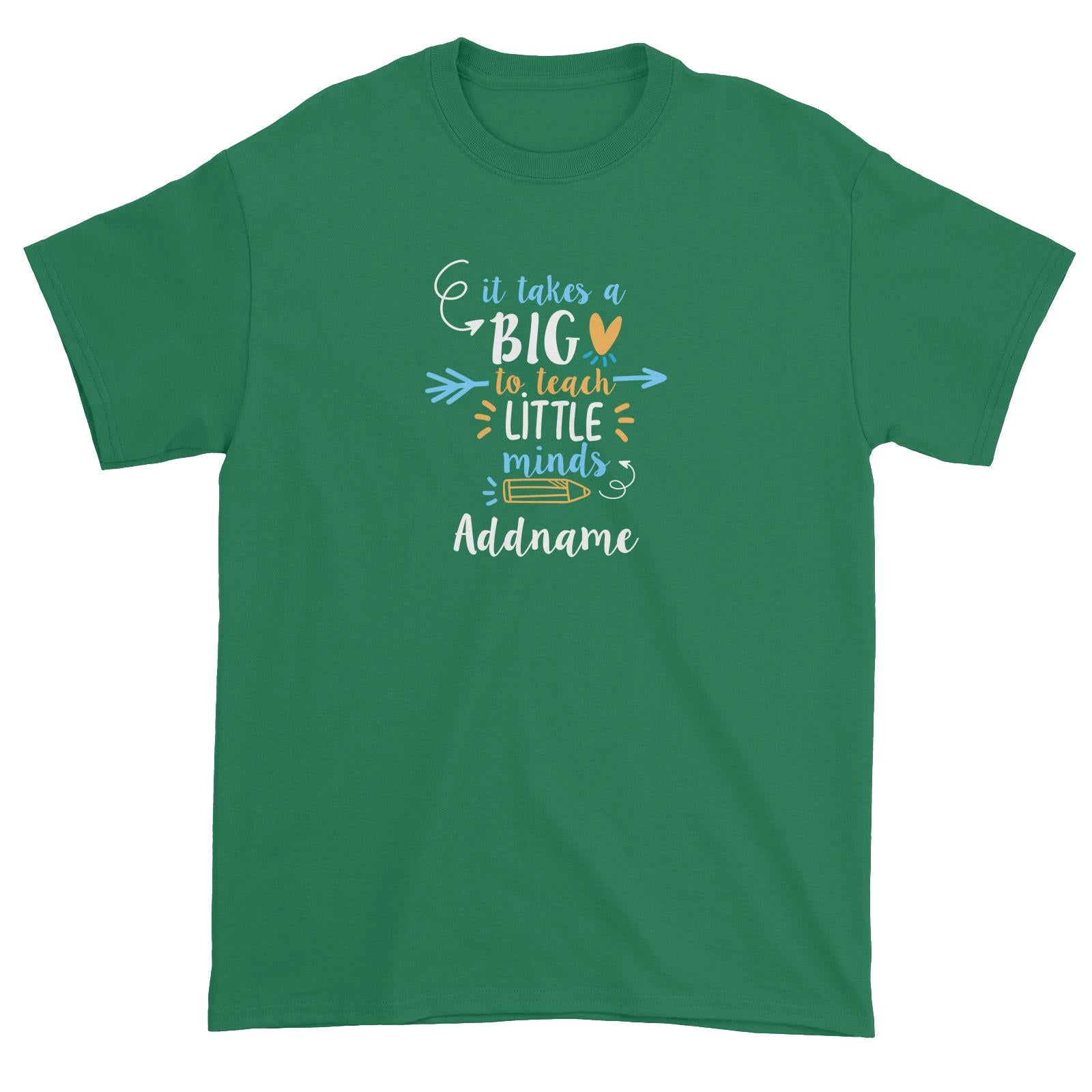 Typography Series - It Takes A Big Heart To Teach Little Mind Unisex T-Shirt