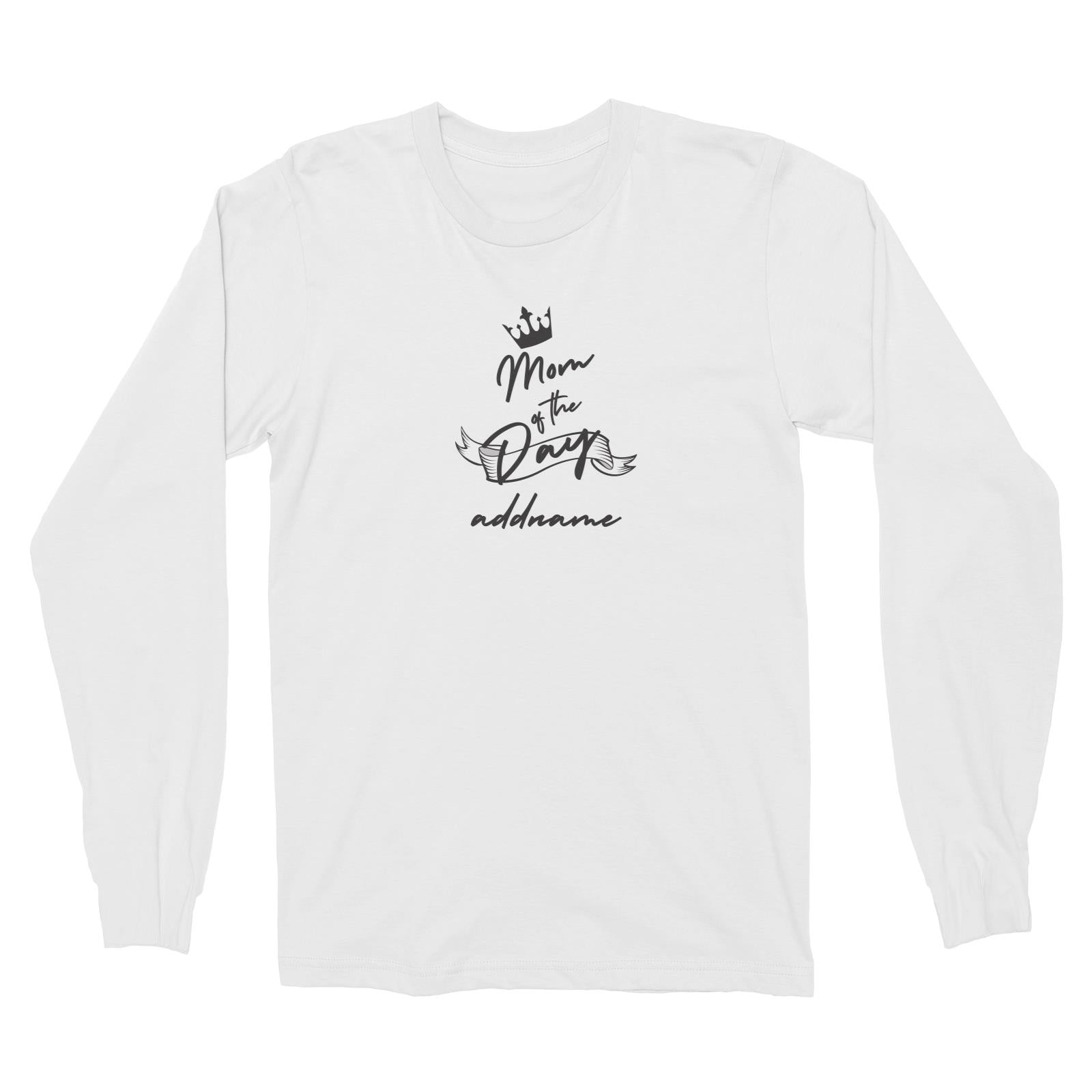 Birthday Typography Mom Of The Day Addname Long Sleeve Unisex T-Shirt
