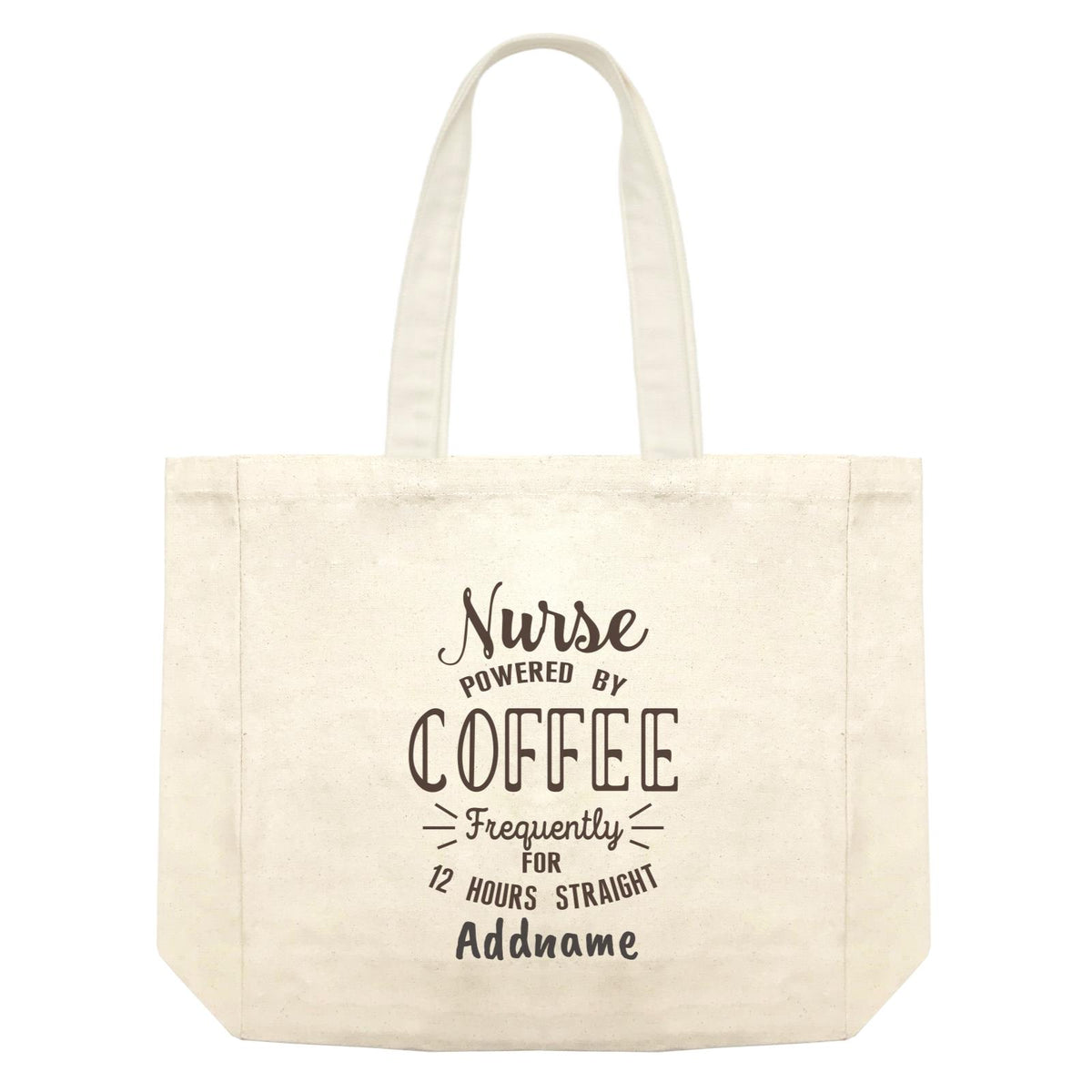 Nurse Powered By Coffee Frequently for 12 Hours Straight Shopping Bag