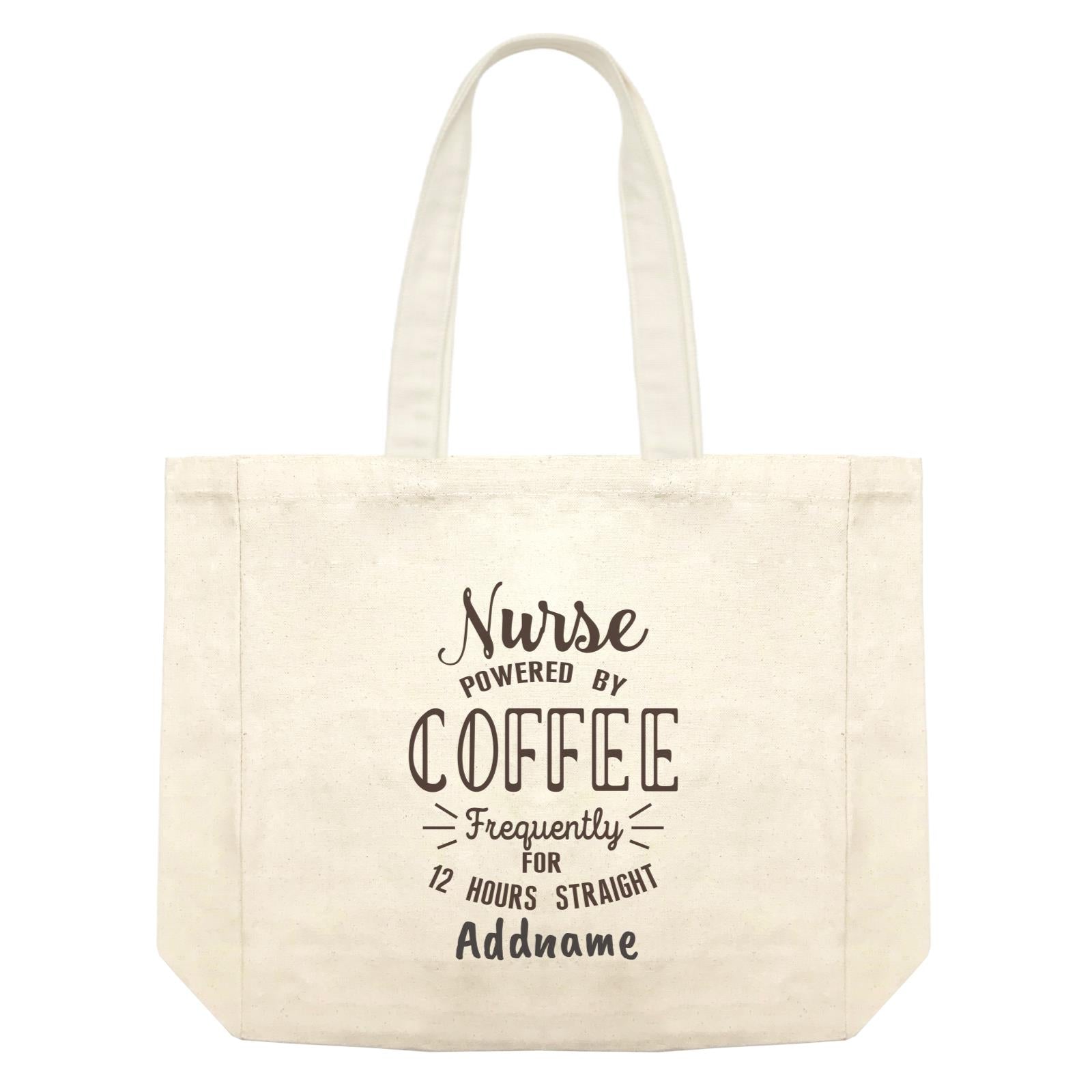 Nurse Powered By Coffee Frequently for 12 Hours Straight Shopping Bag
