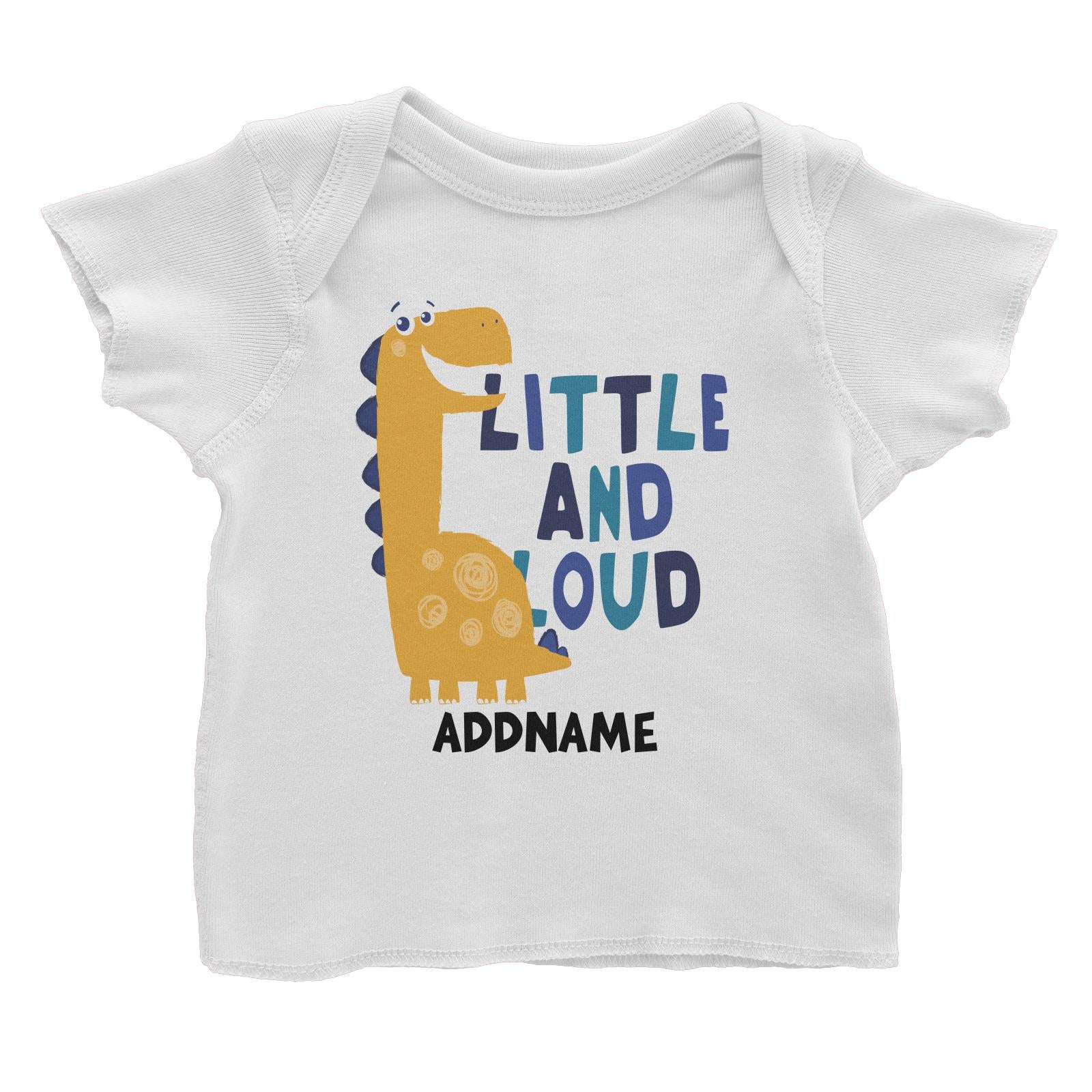 Little and Loud Dinosaur Addname White Baby T-Shirt