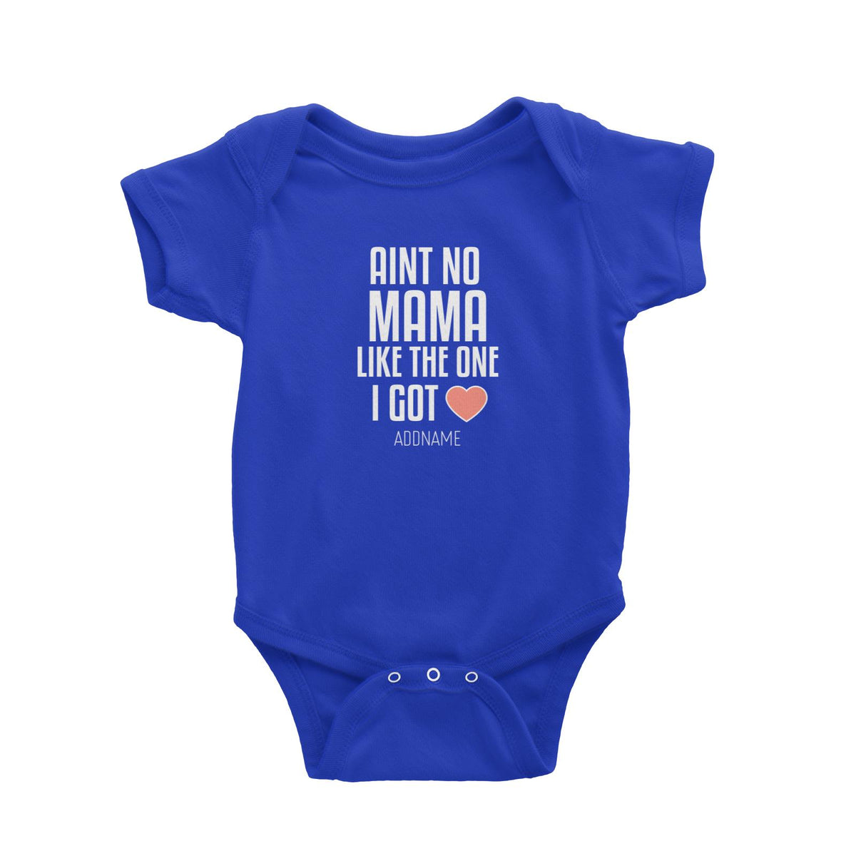 Aint No Mama Like The One I Got Baby Romper