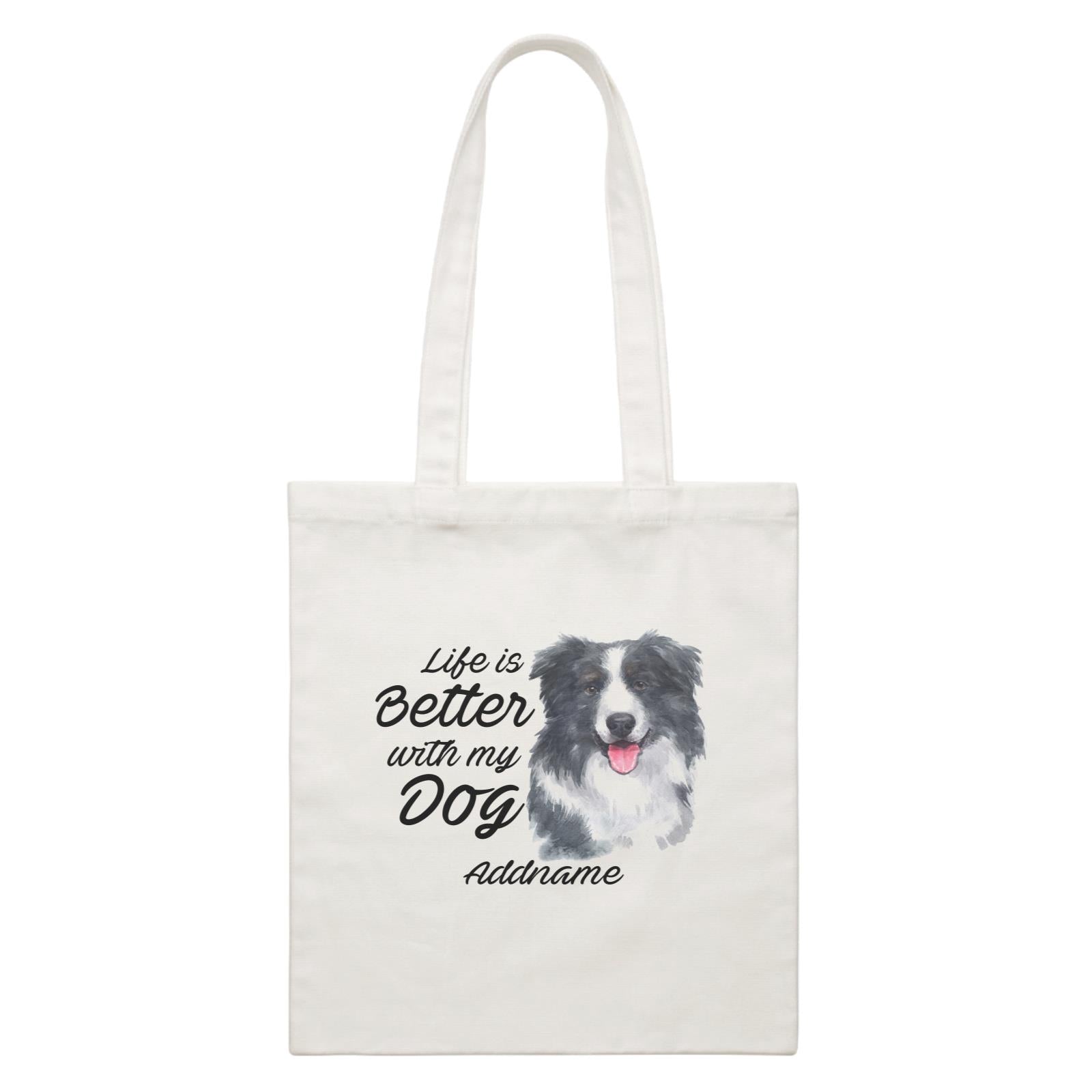 Watercolor Life is Better With My Dog Border Collie Addname White Canvas Bag