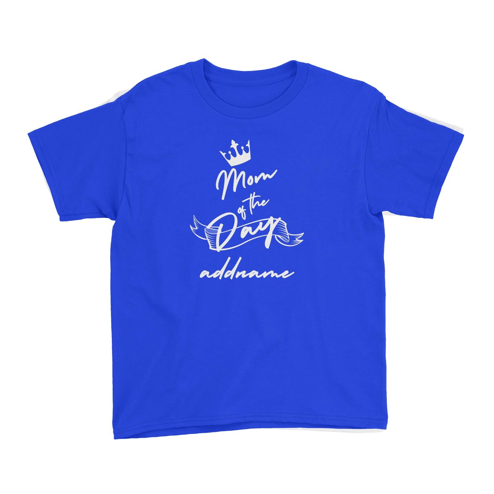 Birthday Typography Mom Of The Day Addname Kid's T-Shirt