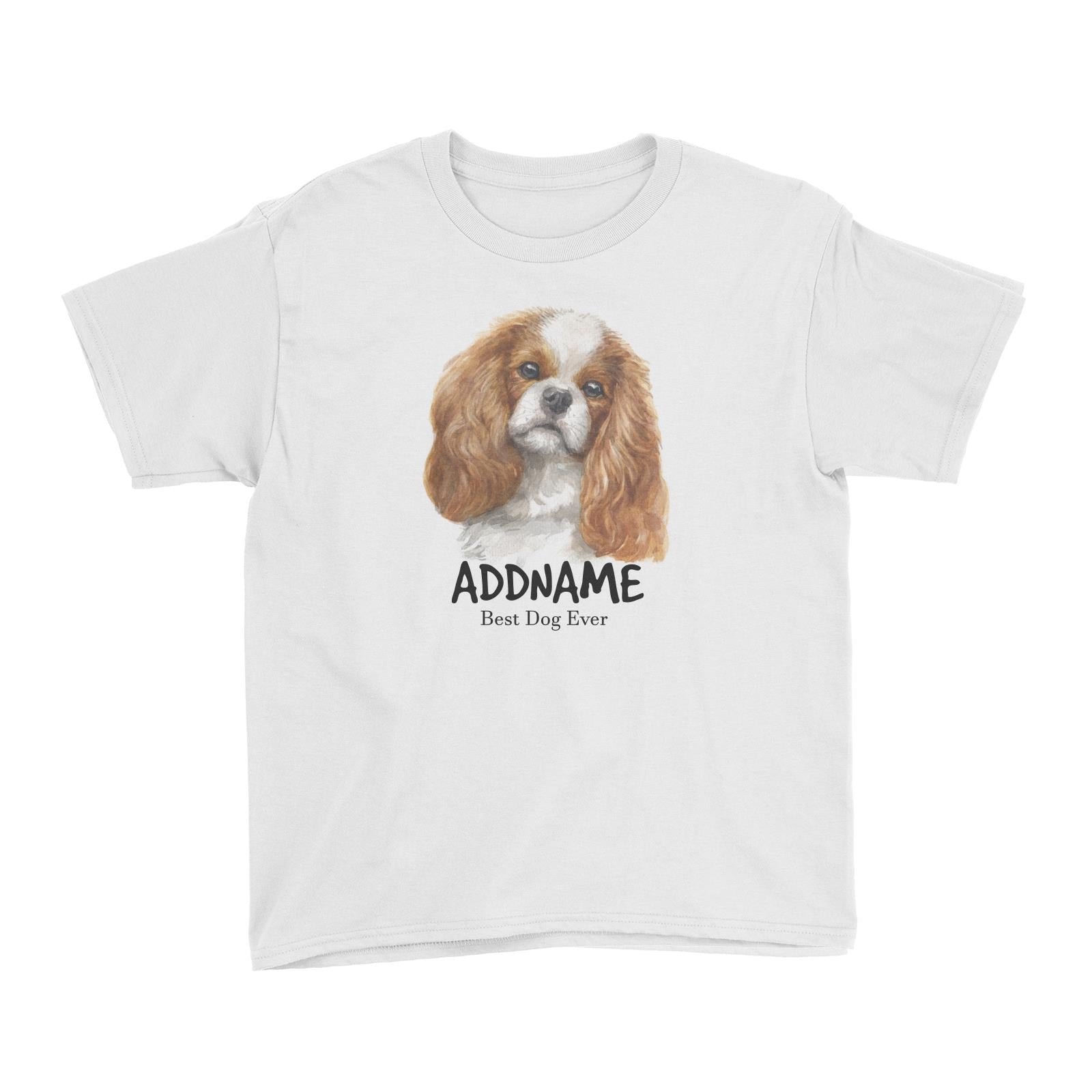 Watercolor Dog King Charles Spaniel Best Dog Ever Addname Kid's T-Shirt