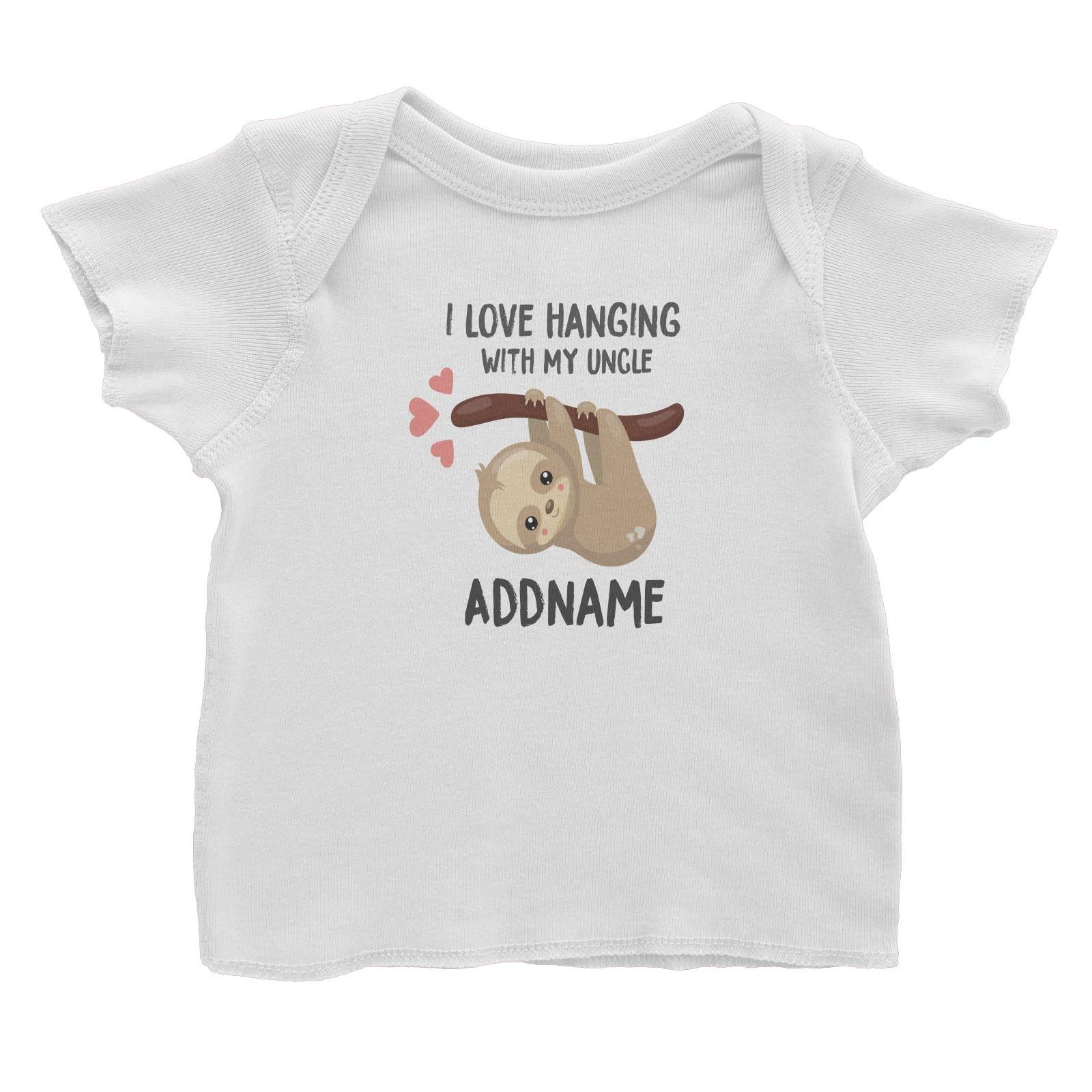 Cute Sloth I Love Hanging With My Uncle Addname Baby T-Shirt