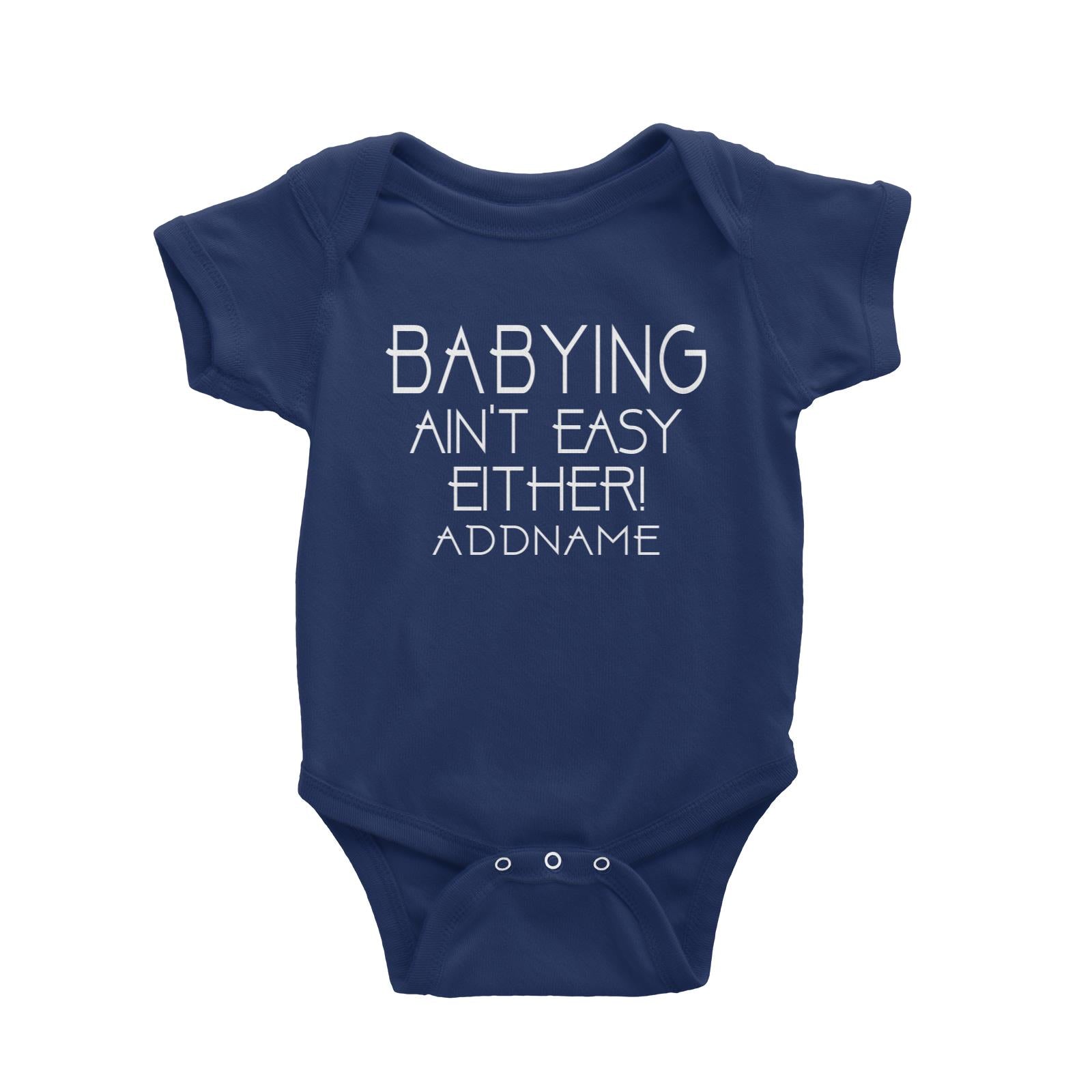 Babying Aint Easy Either Baby Romper