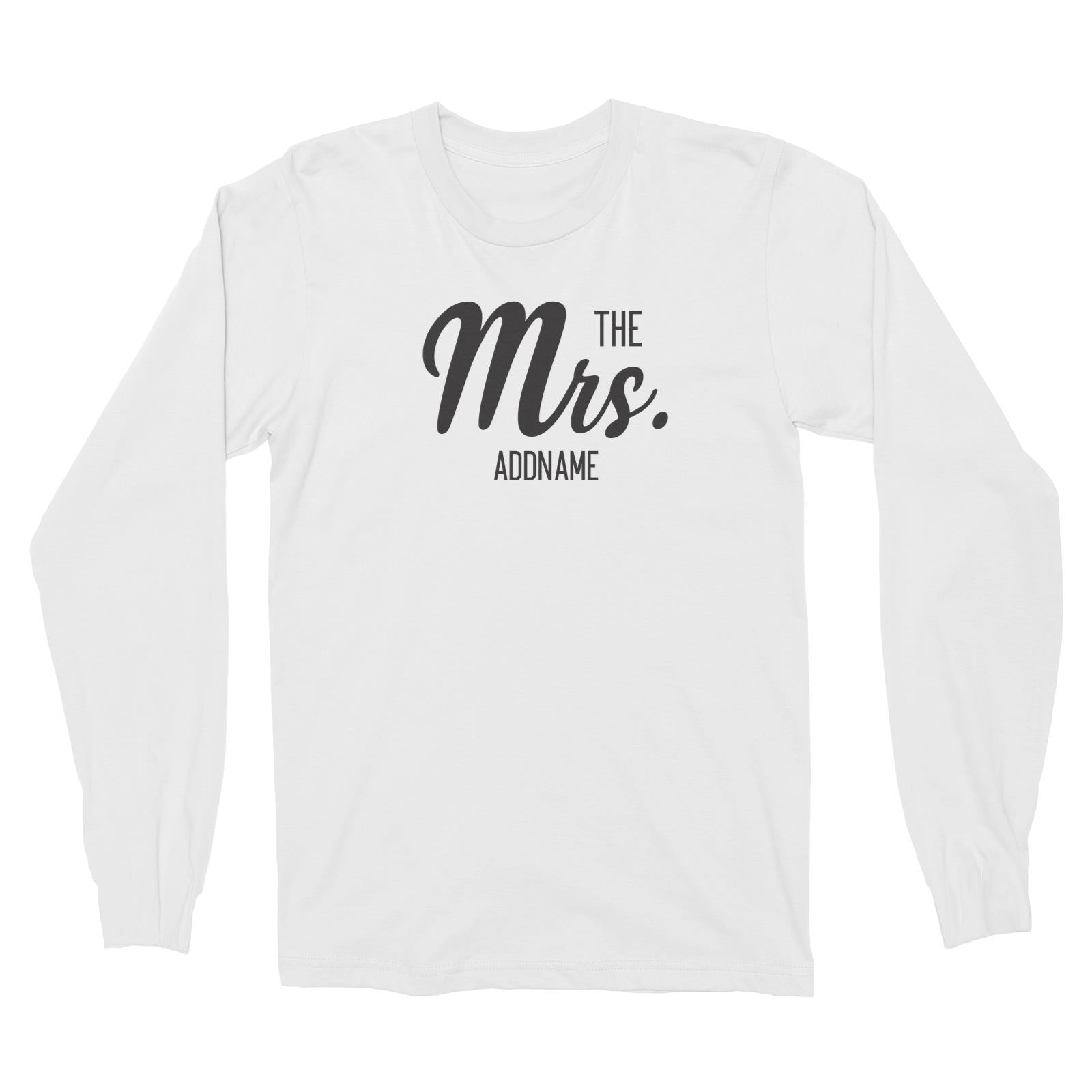 Husband and Wife The Mrs. Addname Long Sleeve Unisex T-Shirt